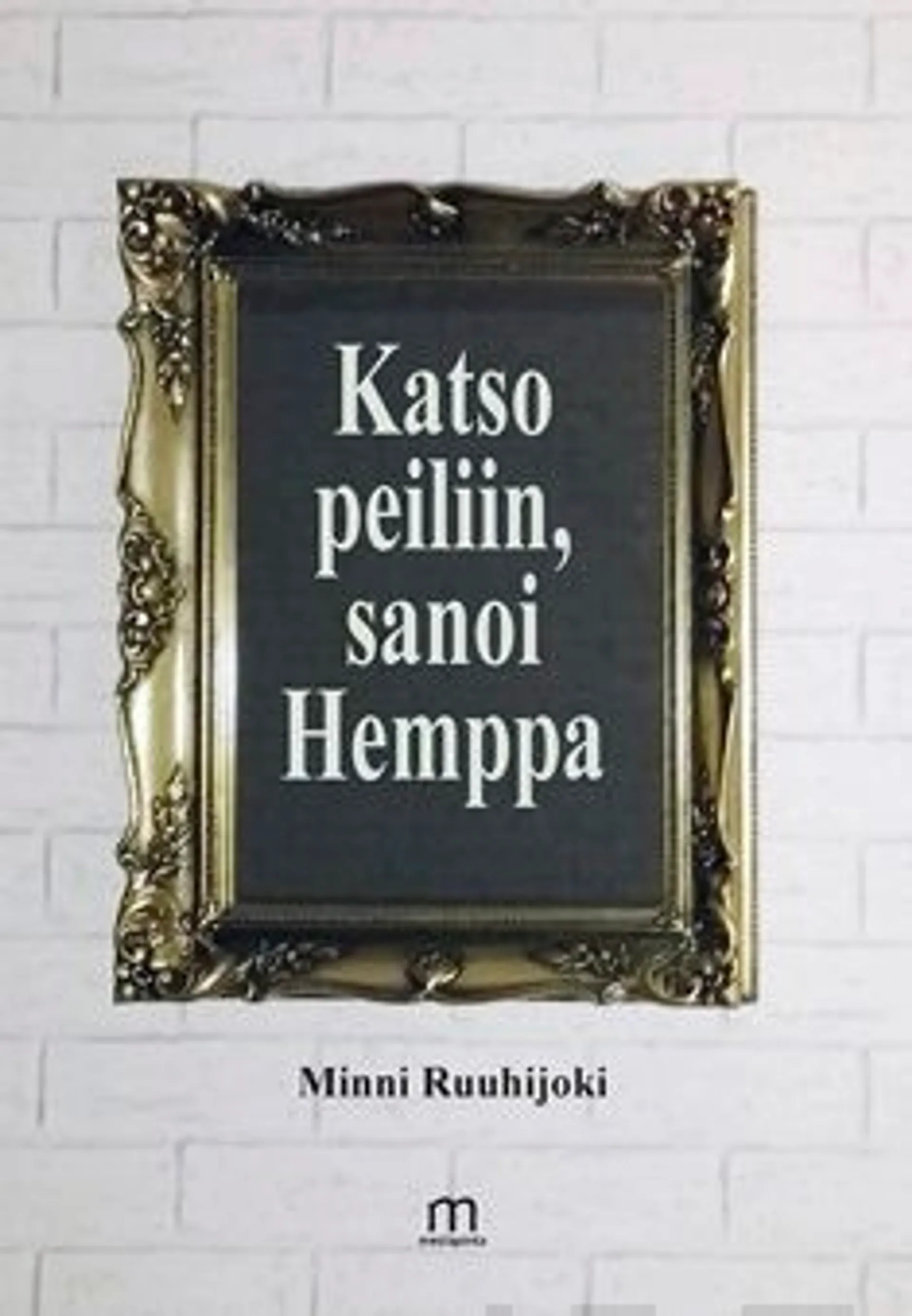 Ruuhijoki, Katso peiliin, sanoi Hemppa