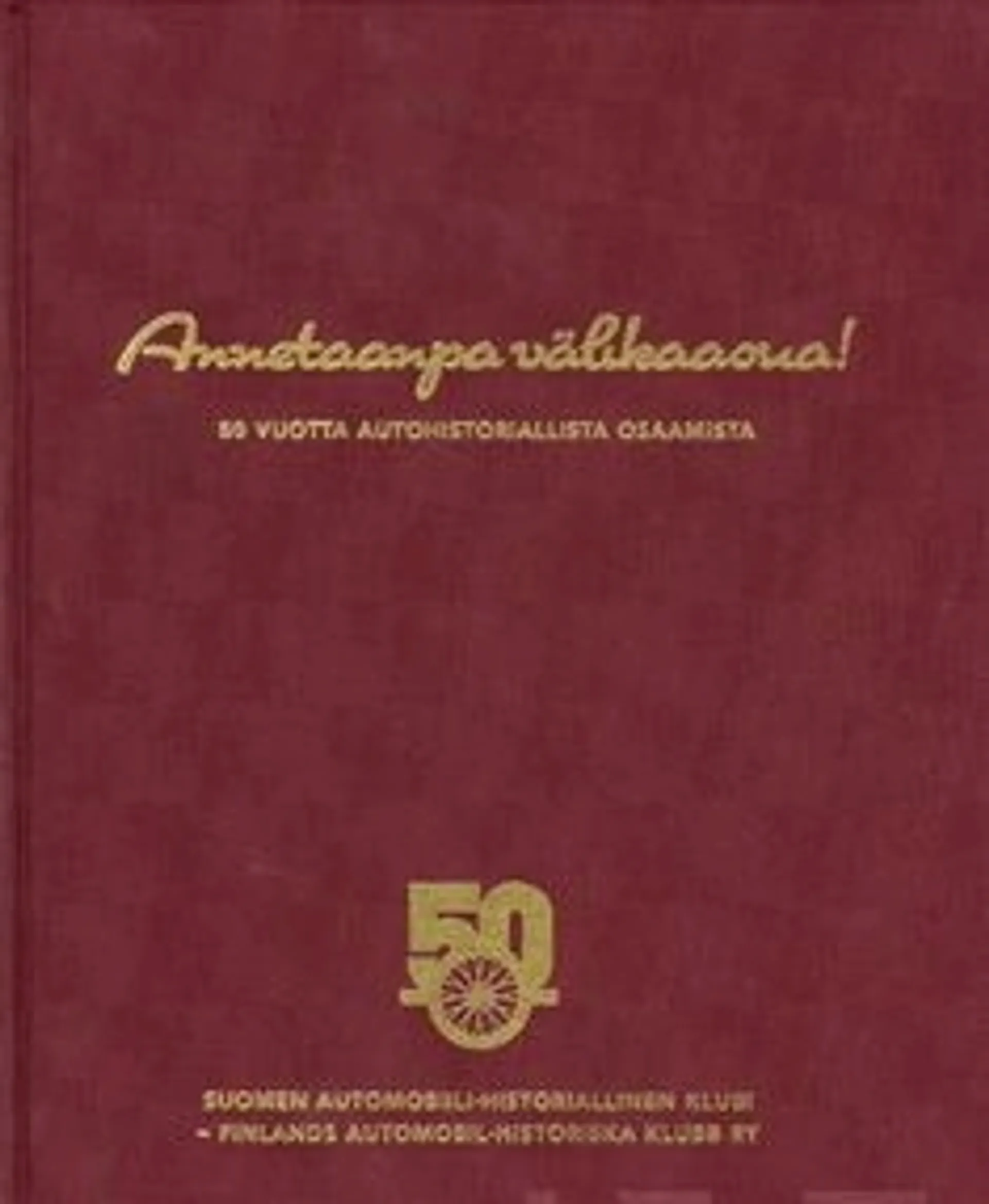 Annetaanpa välikaasua! - 50 vuotta autohistoriallista osaamista