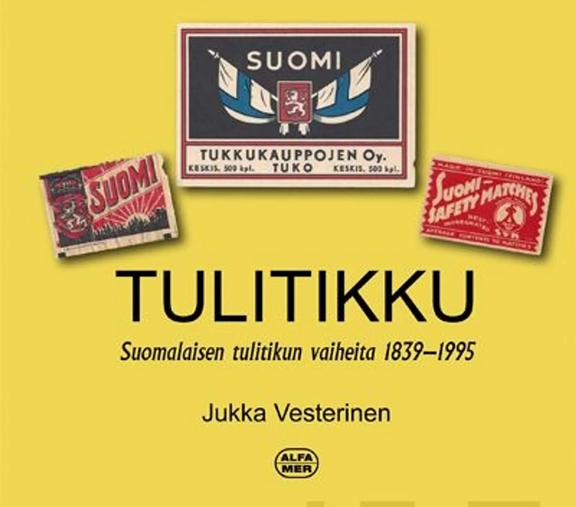 Vesterinen, Tulitikku - Suomalaisen tulitikun vaiheita 1839-1995