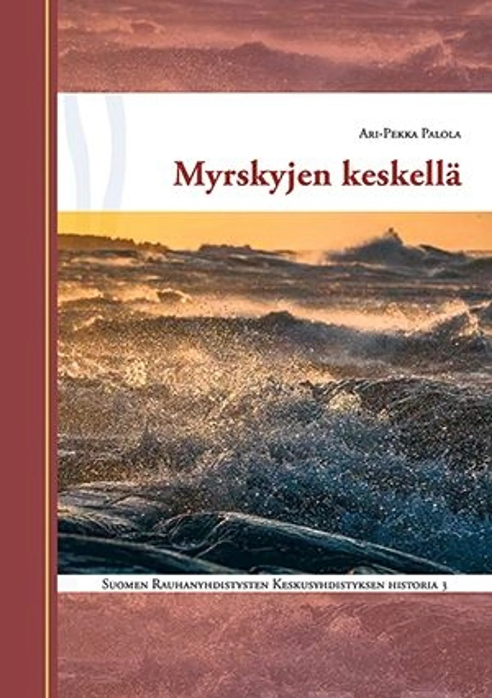 Palola, Myrskyjen keskellä - Suomen Rauhanyhdistysten Keskusyhdistyksen historia 3 (1962-1980)