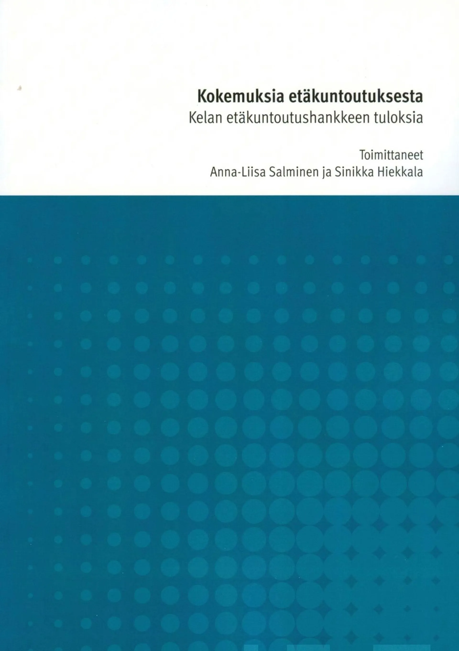 Kokemuksia etäkuntoutuksesta - Kelan etäkuntoutushankkeen tuloksia