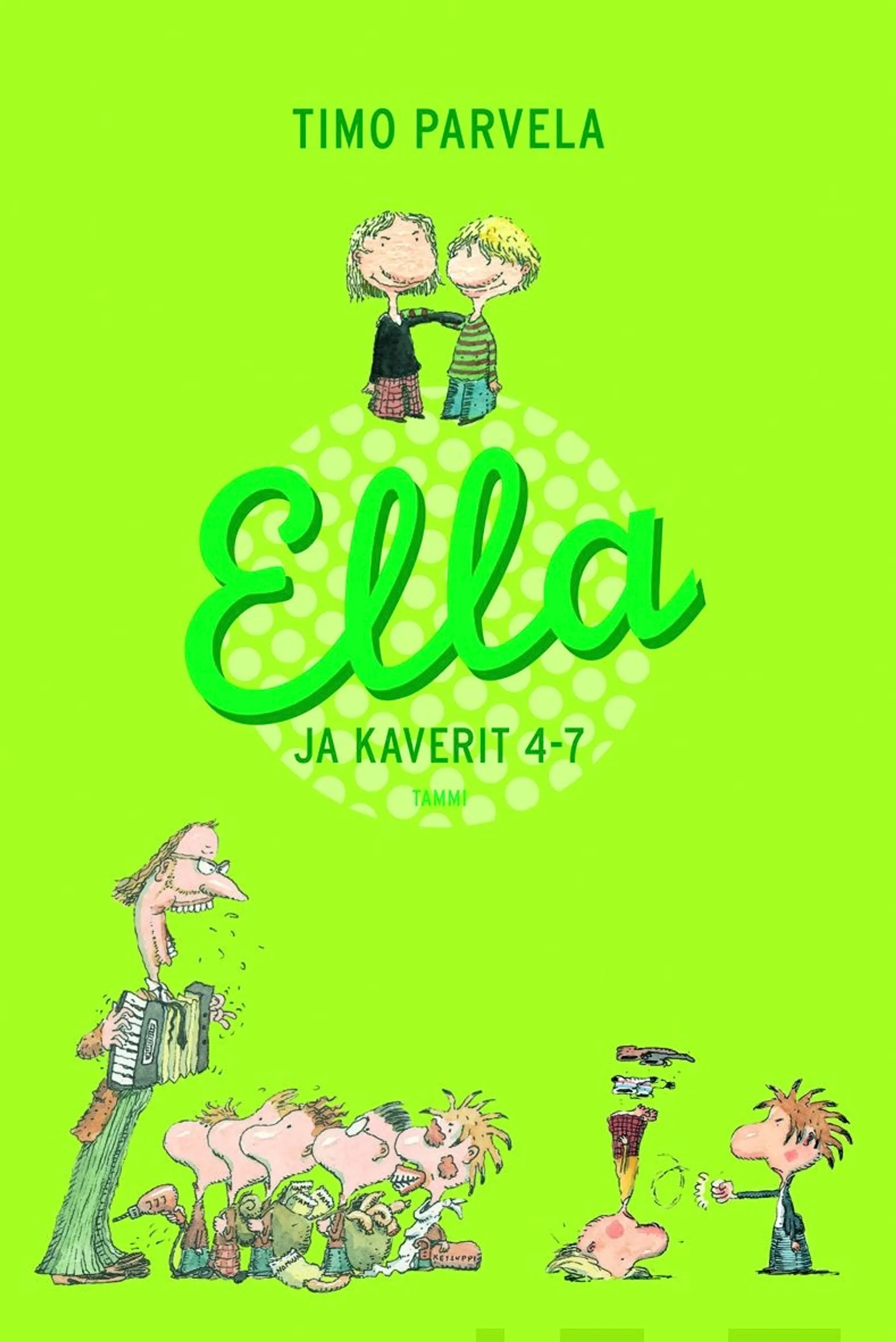 Parvela, Ella ja kaverit 4-7 (sis. teokset Ella ja lopettaja, Ella ja Pate, Ella jaPukari, Ella yökoulussa)