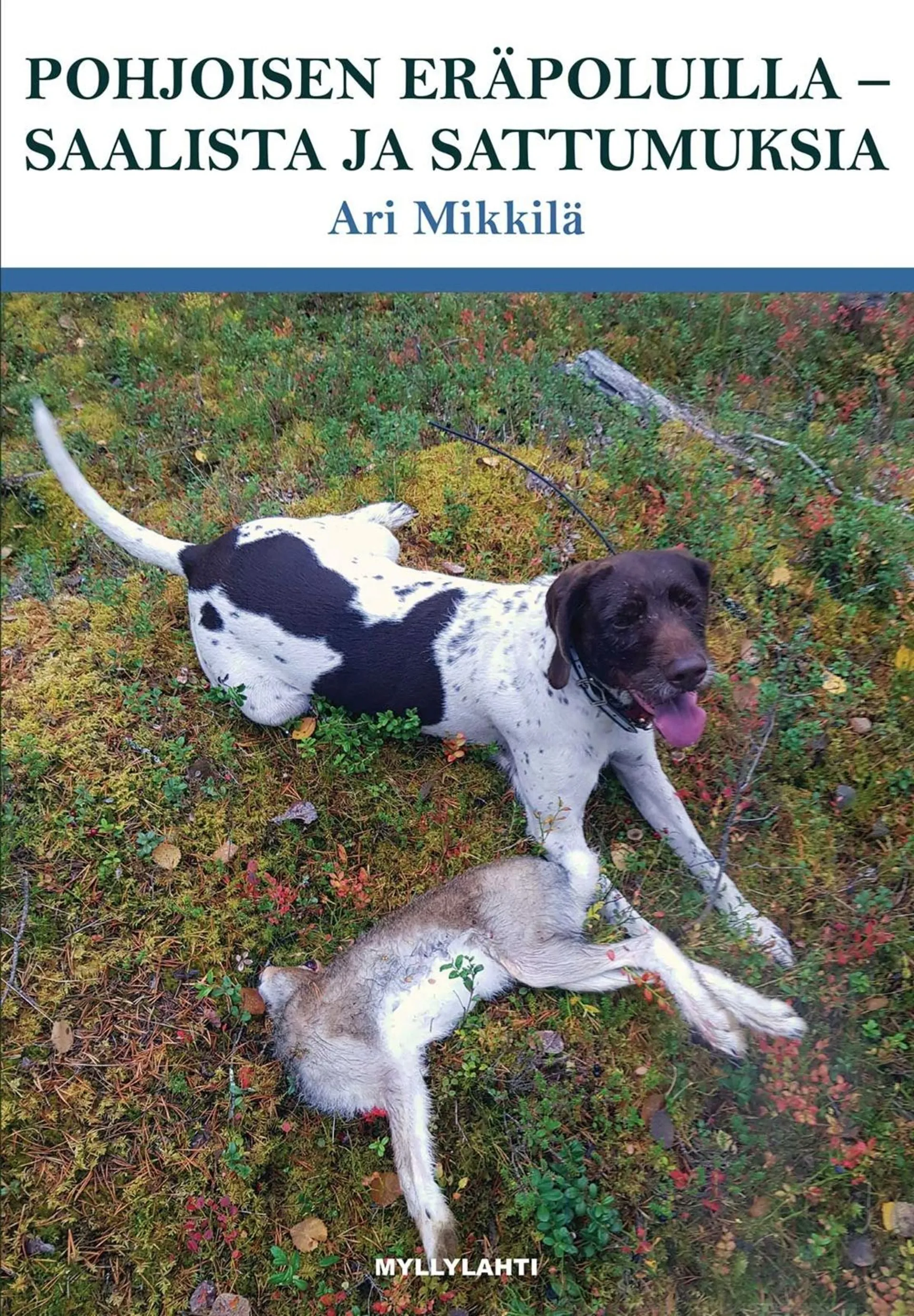 Mikkilä, Pohjoisen eräpoluilla - Saalista ja sattumuksia