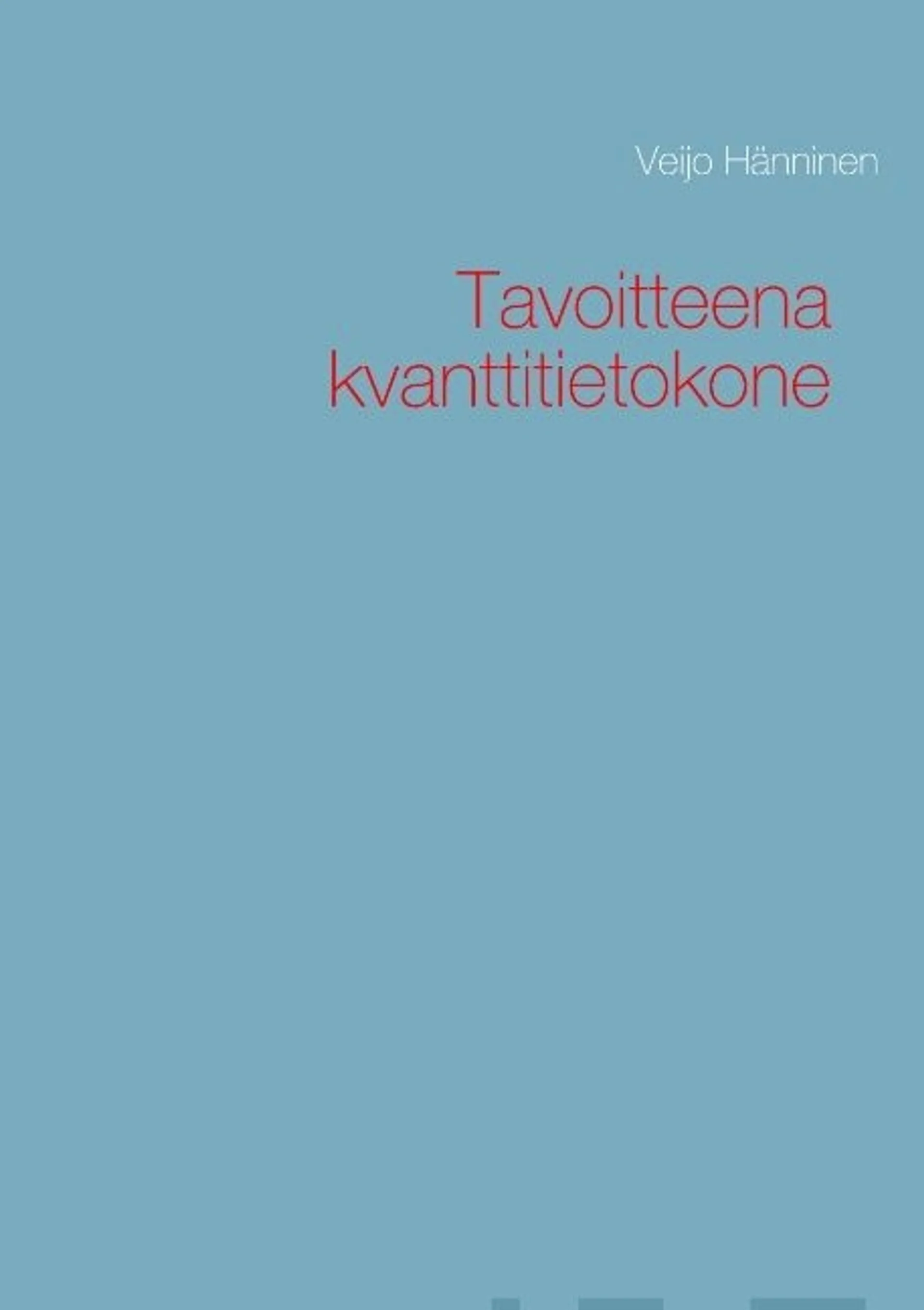 Hänninen, Tavoiteena kvanttitietokone