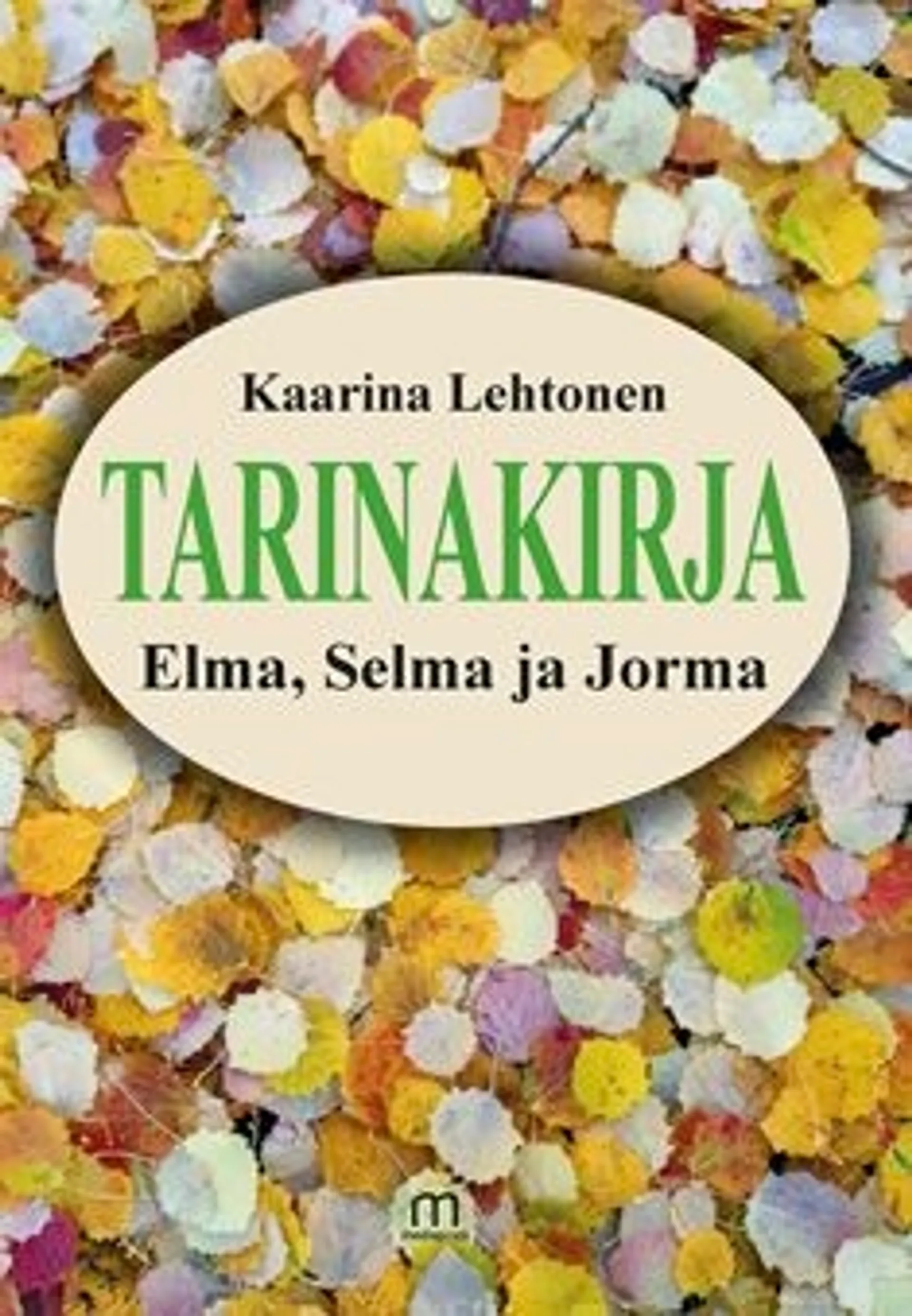 Lehtonen, Tarinakirja, Elma, Selma ja Jorma