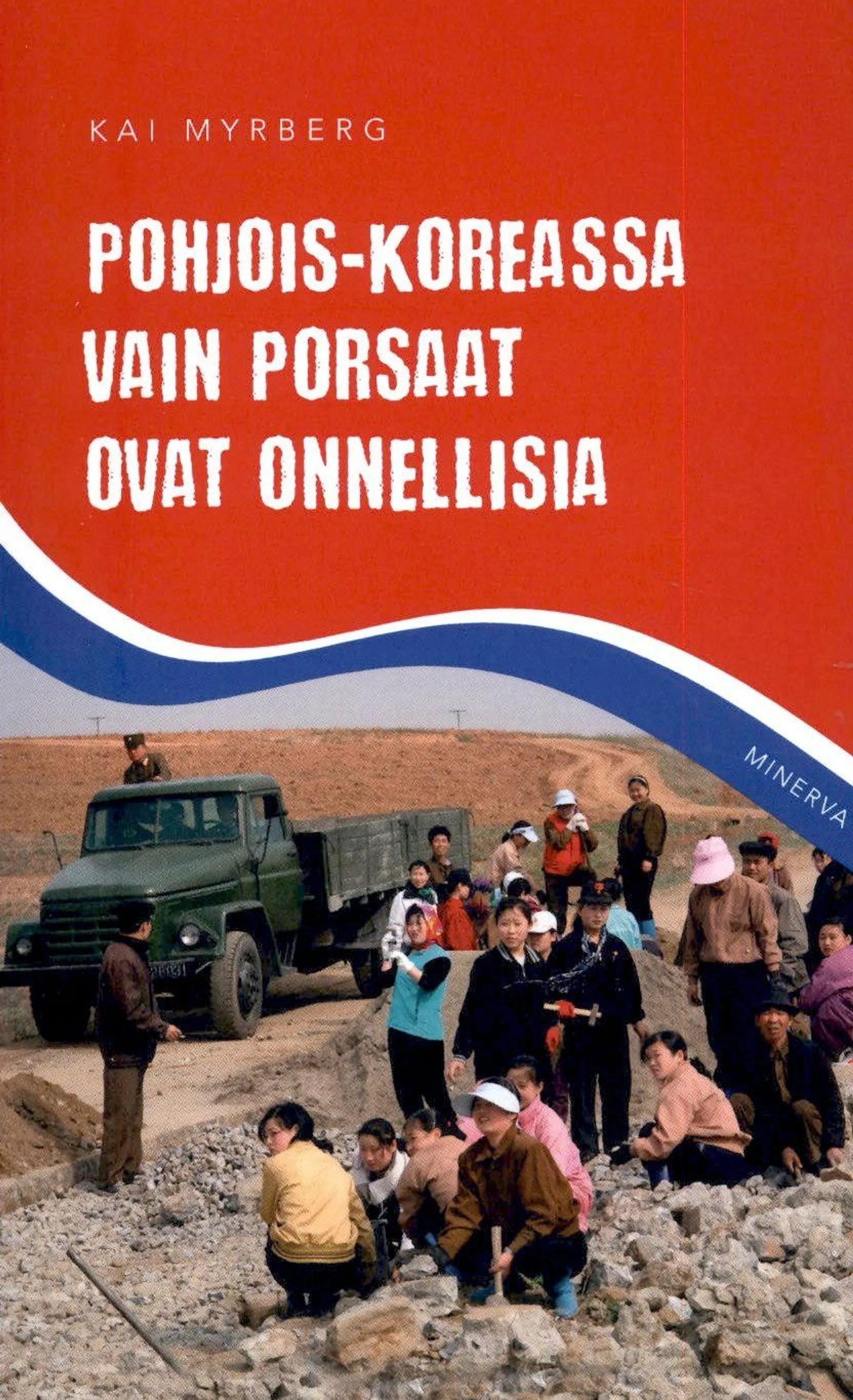 Myrberg, Pohjois-Koreassa vain porsaat ovat onnellisia