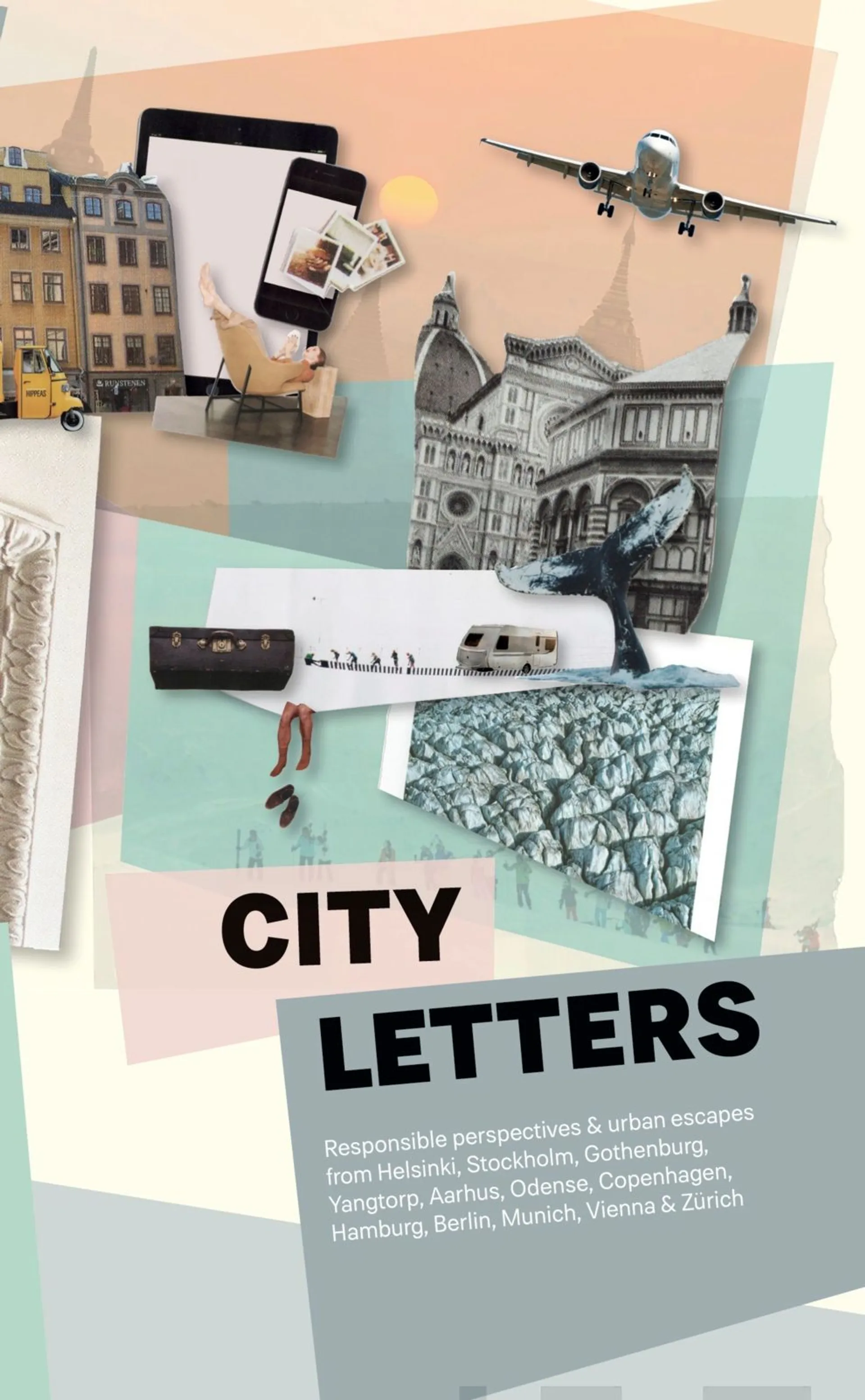 City Letters - Responsible perspectives & urban escapes from Helsinki, Stockholm, Gothenburg, Yangtorp, Aarhus, Odense, Copenhagen, Hamburg, Berlin, Munich, Vienna & Zürich