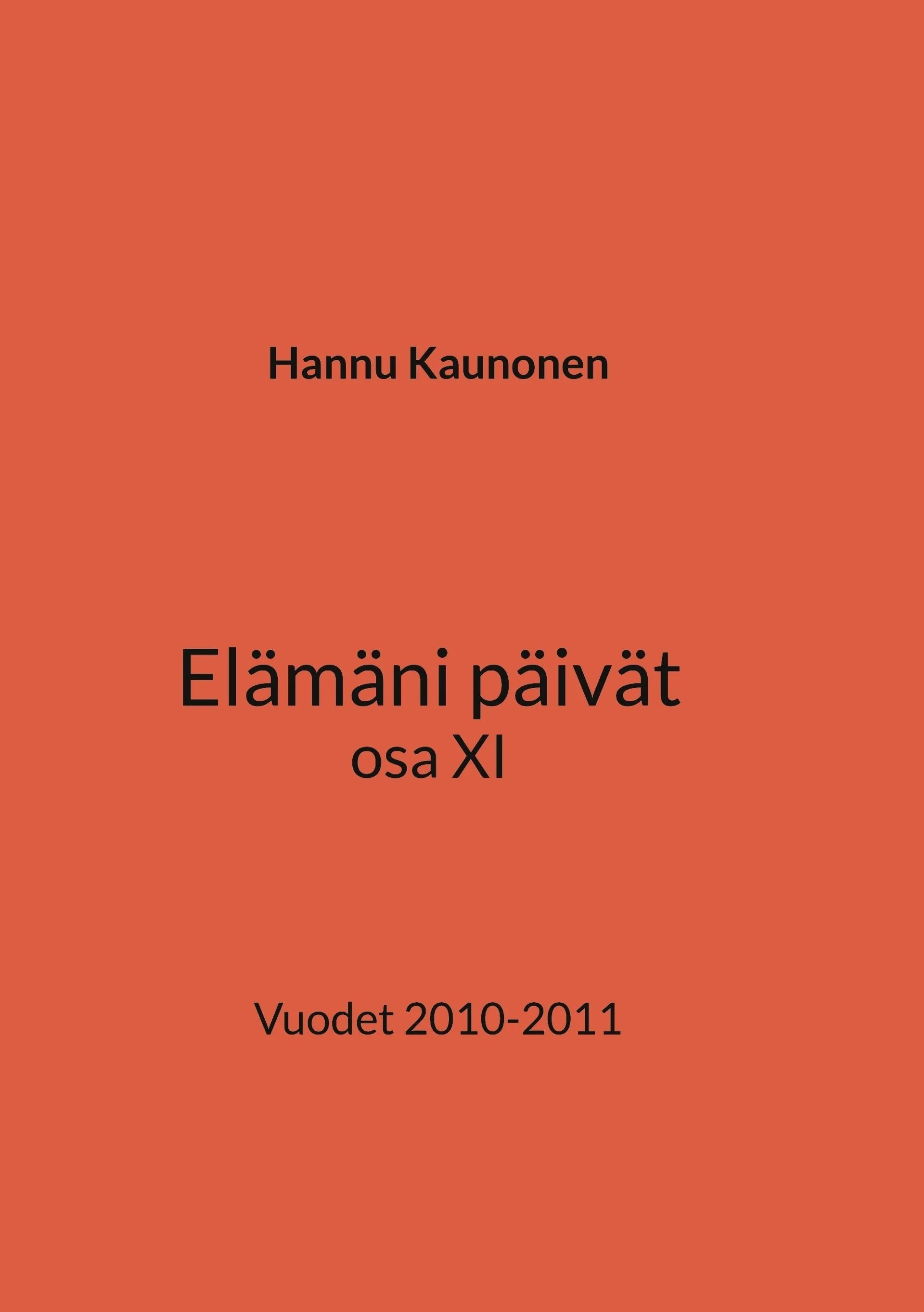 Kaunonen, Elämäni päivät osa XI - Vuodet 2010-2011