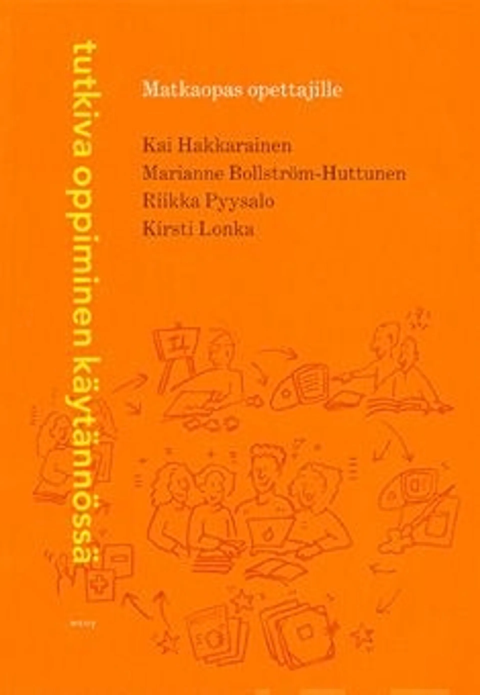 Hakkarainen, Tutkiva oppiminen käytännössä - matkaopas opettajille