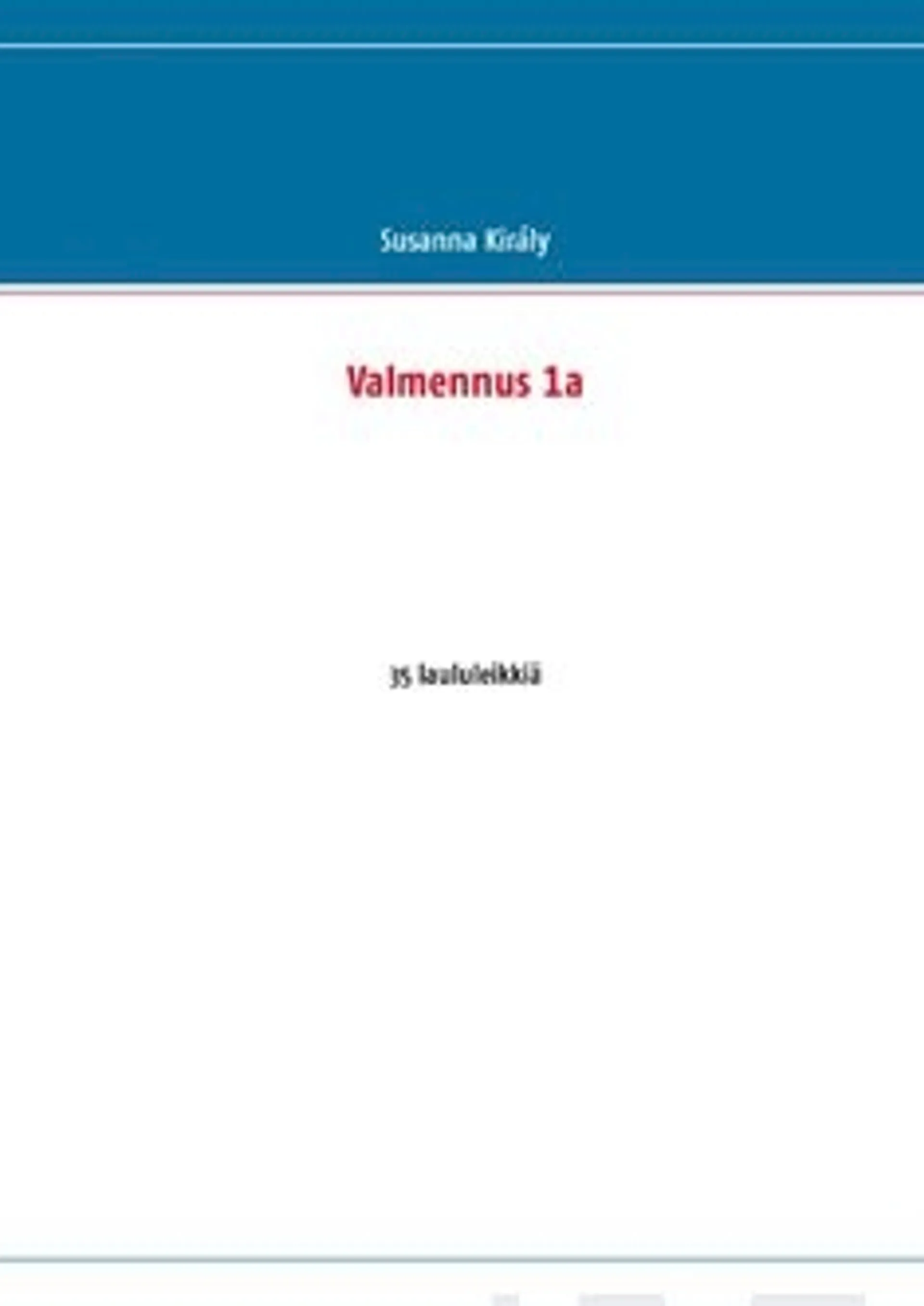 Király, Valmennus 1a - 35 laululeikkiä