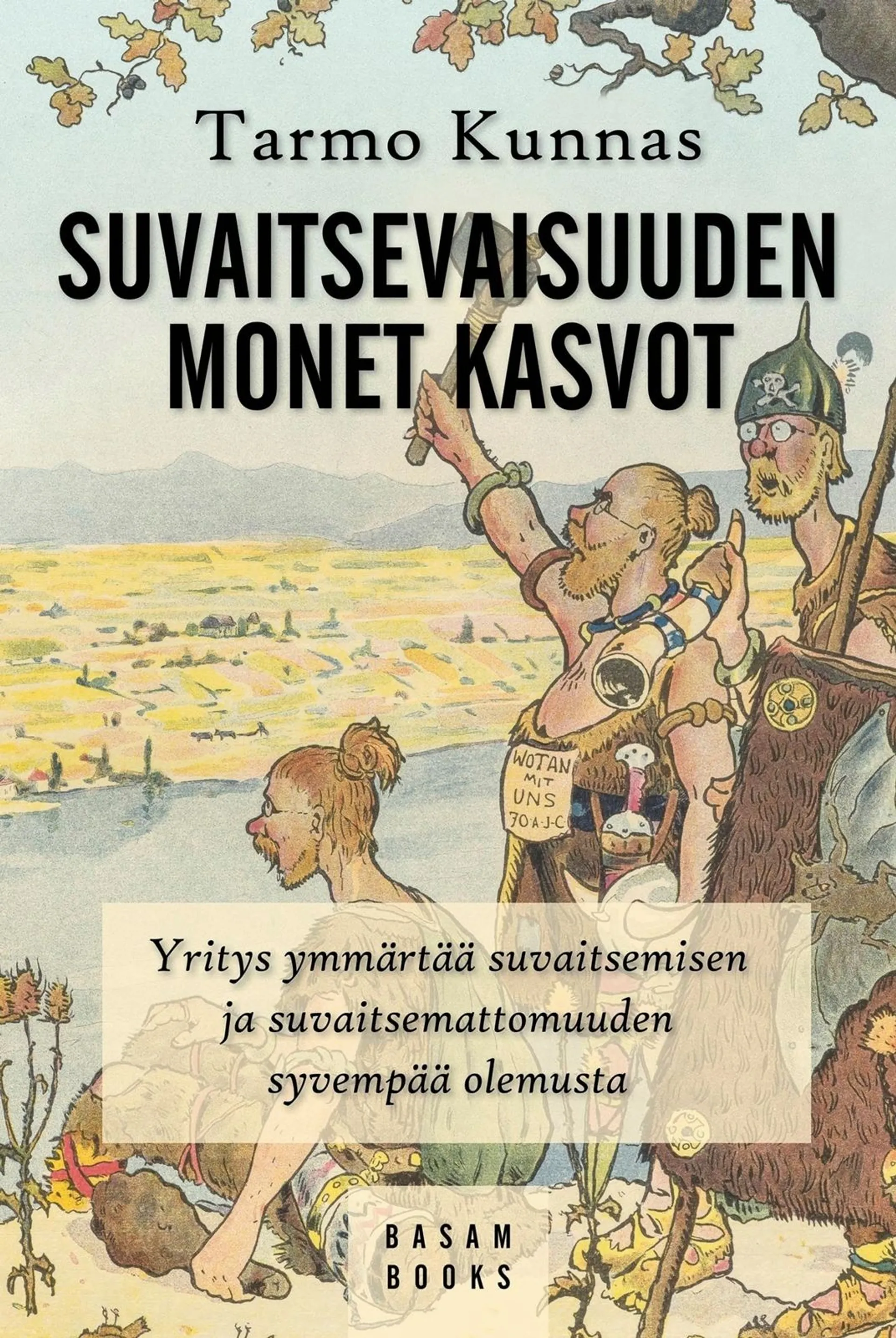 Kunnas, Suvaitsevaisuuden monet kasvot - Yritys ymmärtää suvaitsemisen ja suvaitsemattomuuden syvempää olemusta