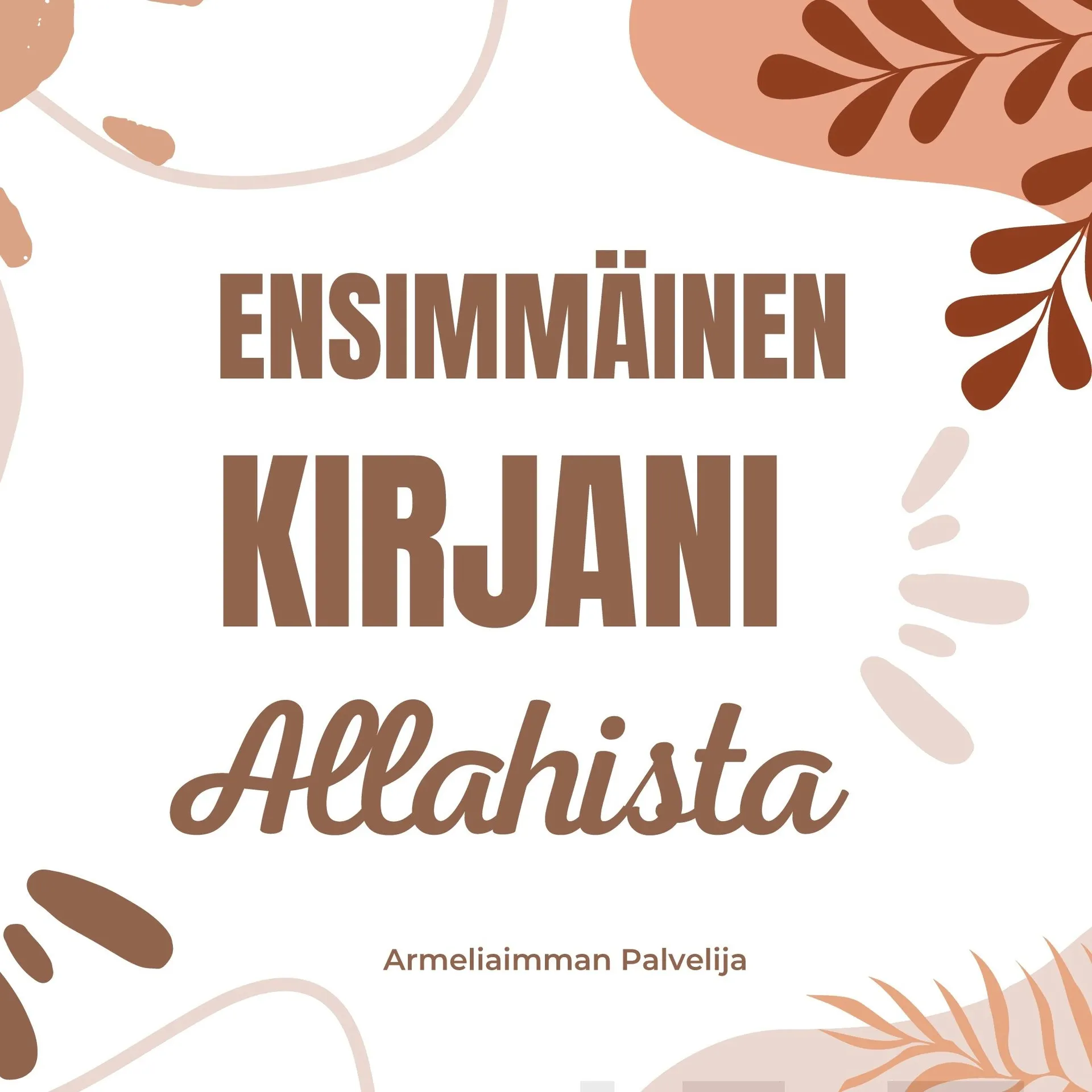 Palvelija, Ensimmäinen kirjani Allahista