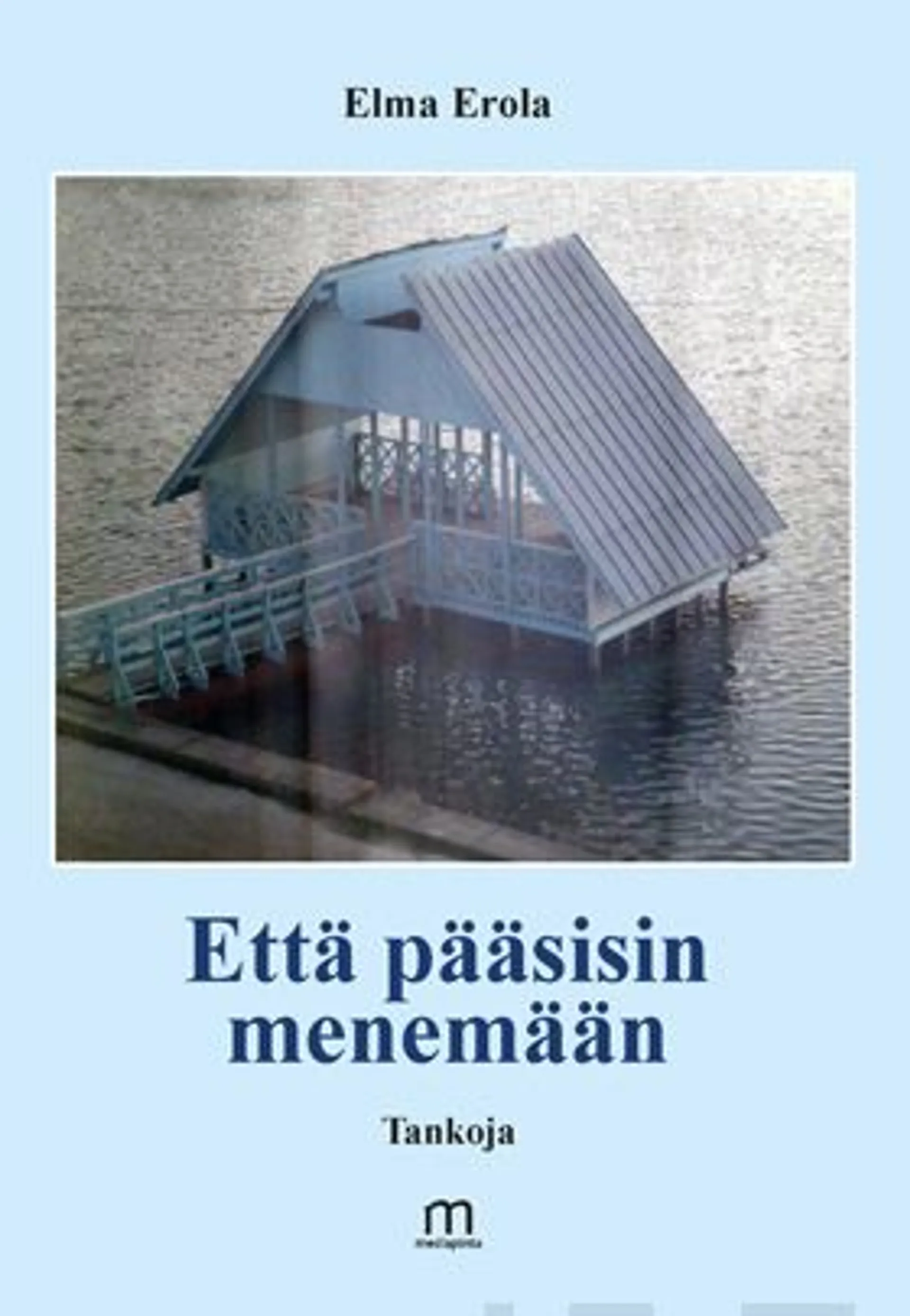 Erola, Että pääsisin menemään