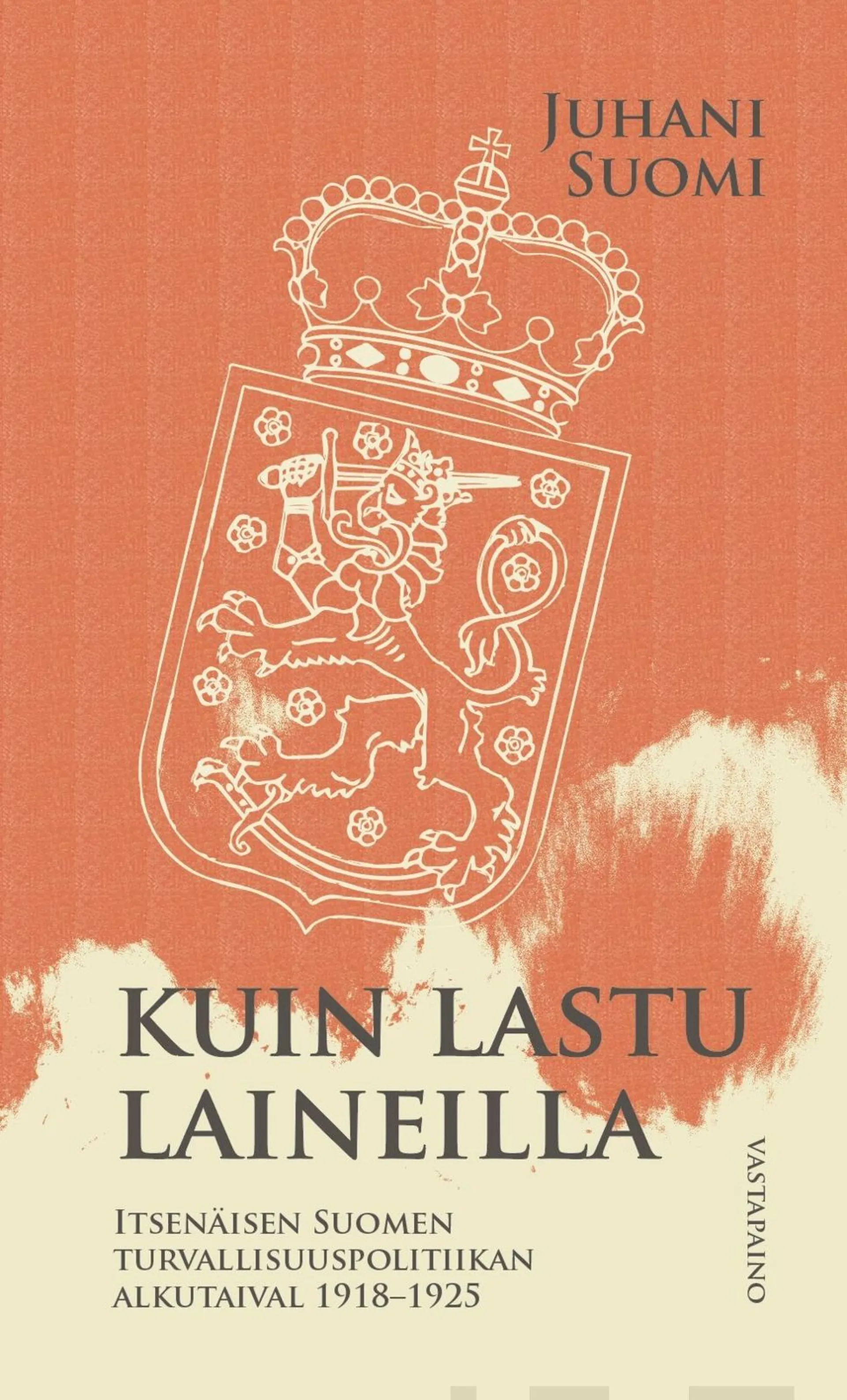 Suomi, Kuin lastu laineilla - Itsenäisen Suomen turvallisuuspolitiikan alkutaival 1918-1925