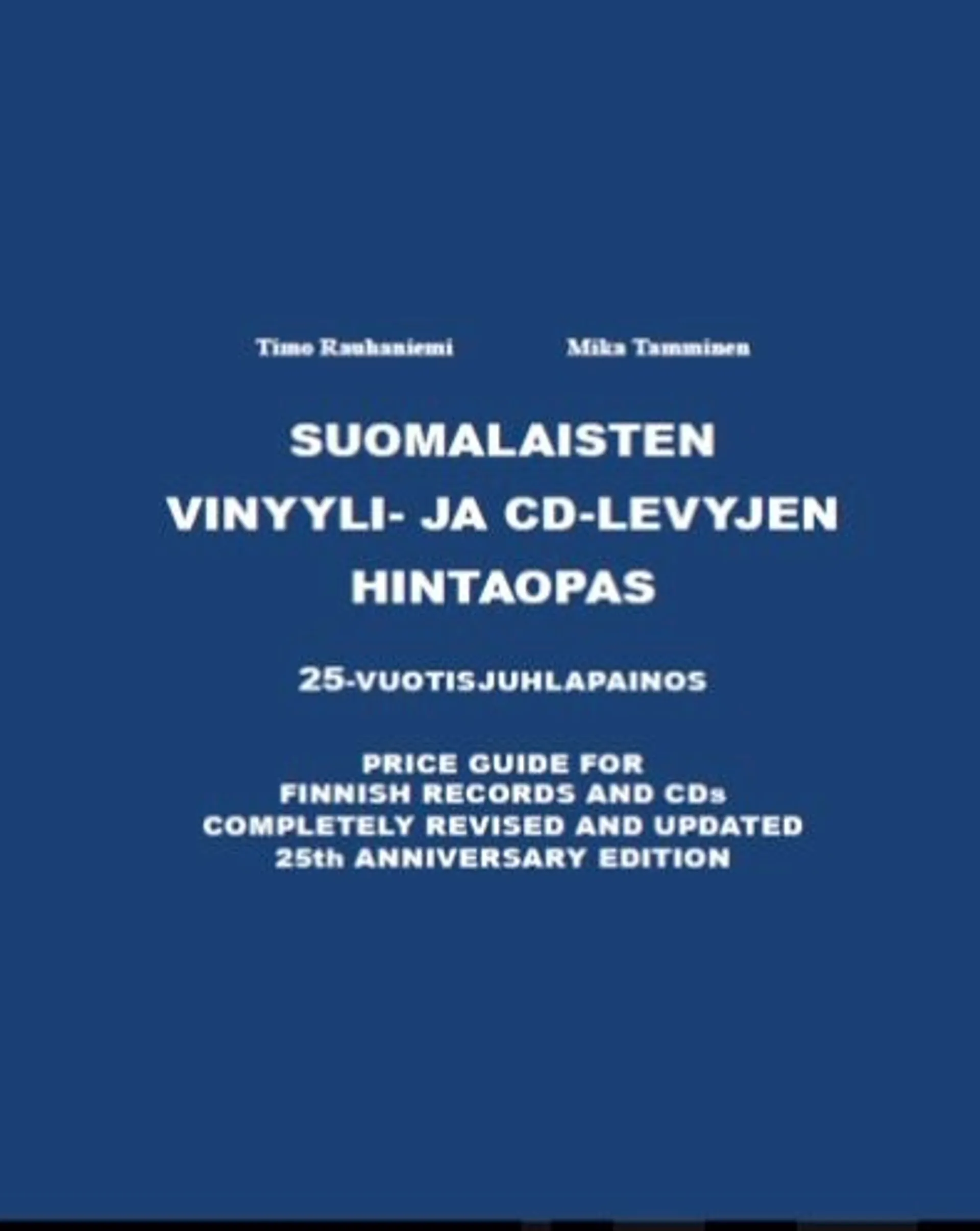 Rauhaniemi, Suomalaisten vinyyli- ja CD-levyjen hintaopas - Price Guide for Finnish Records and CDs - 25-vuotisjuhlapainos - Completely Revised and Updated 25th Anniversary Edition