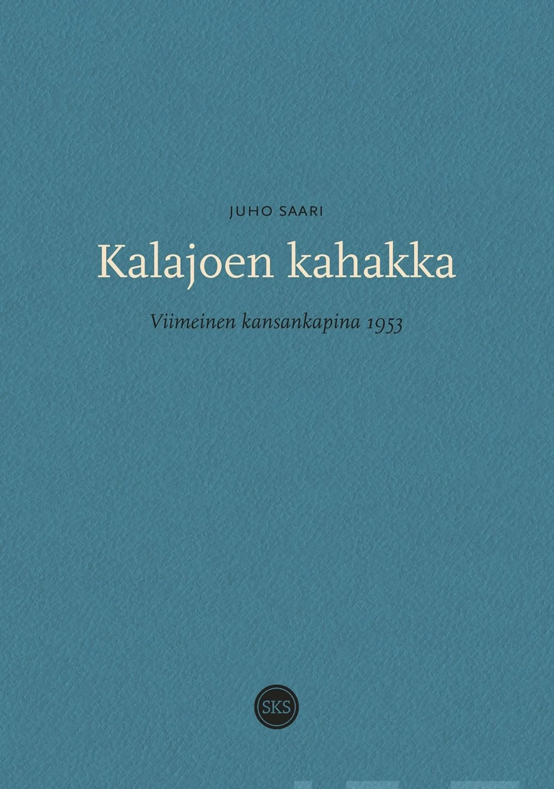 Saari, Kalajoen kahakka - Viimeinen kansankapina 1953