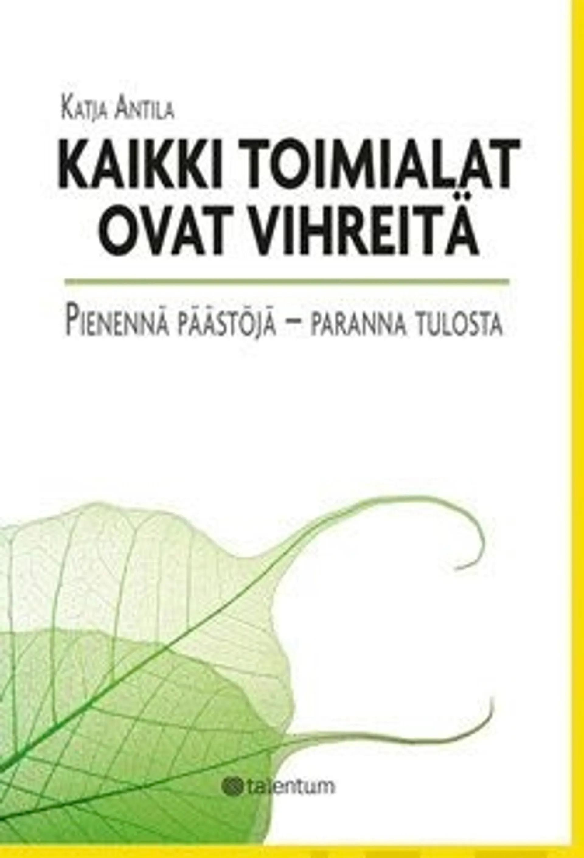 Antila, Kaikki toimialat ovat vihreitä - pienennä päästöjä - paranna tulosta