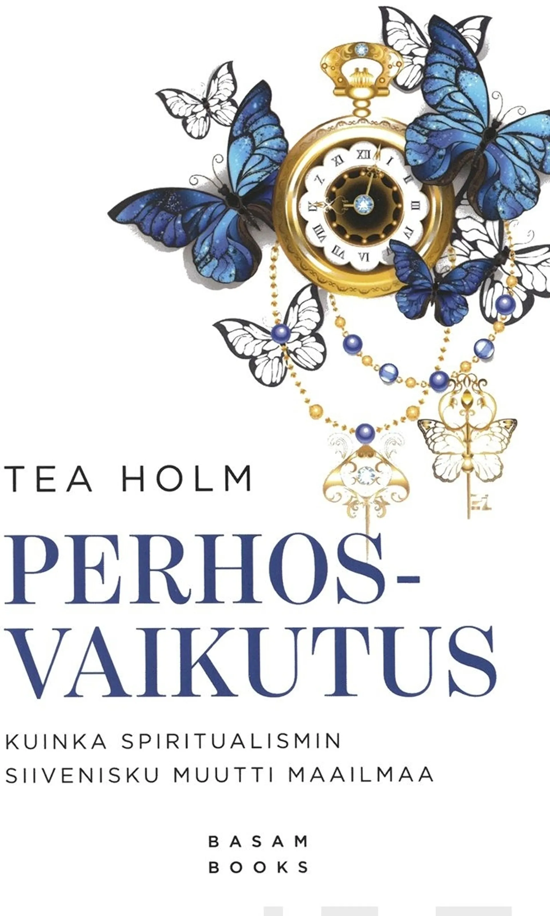 Holm, Perhosvaikutus - Kuinka spiritualismin siivenisku muutti maailmaa