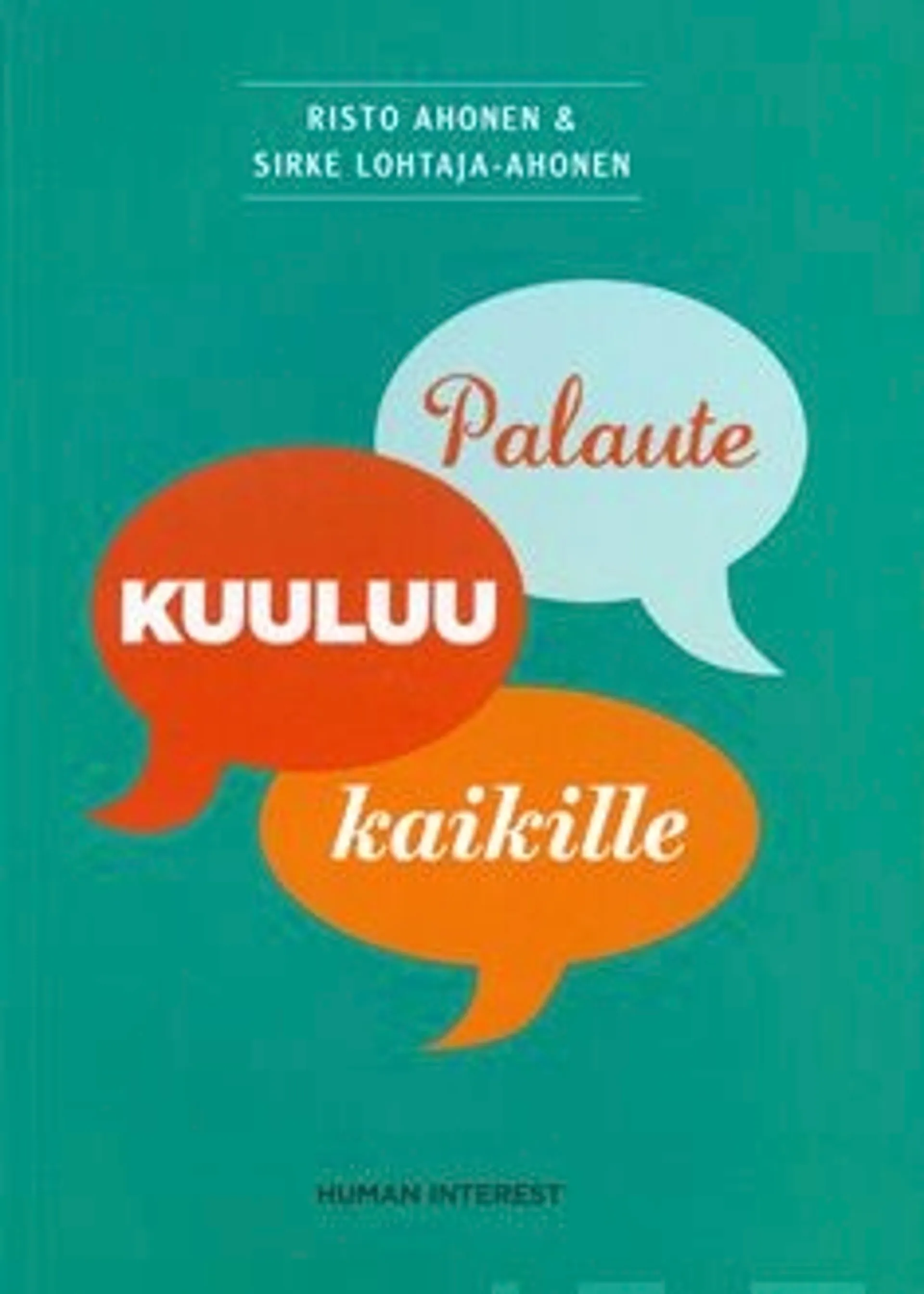 Ahonen, Palaute kuuluu kaikille