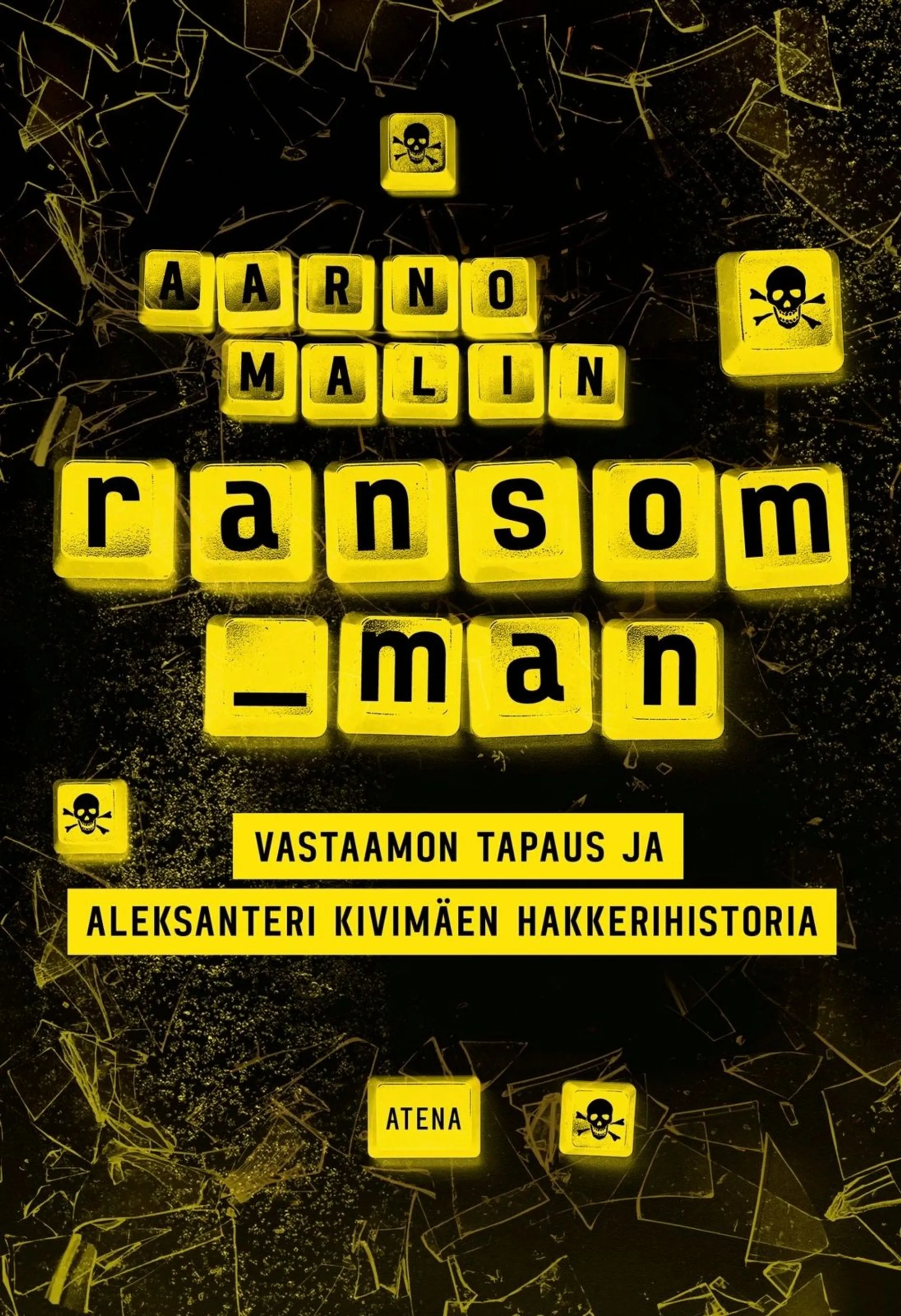 Malin, Ransom man - Vastaamon tapaus ja Aleksanteri Kivimäen hakkerihistoria