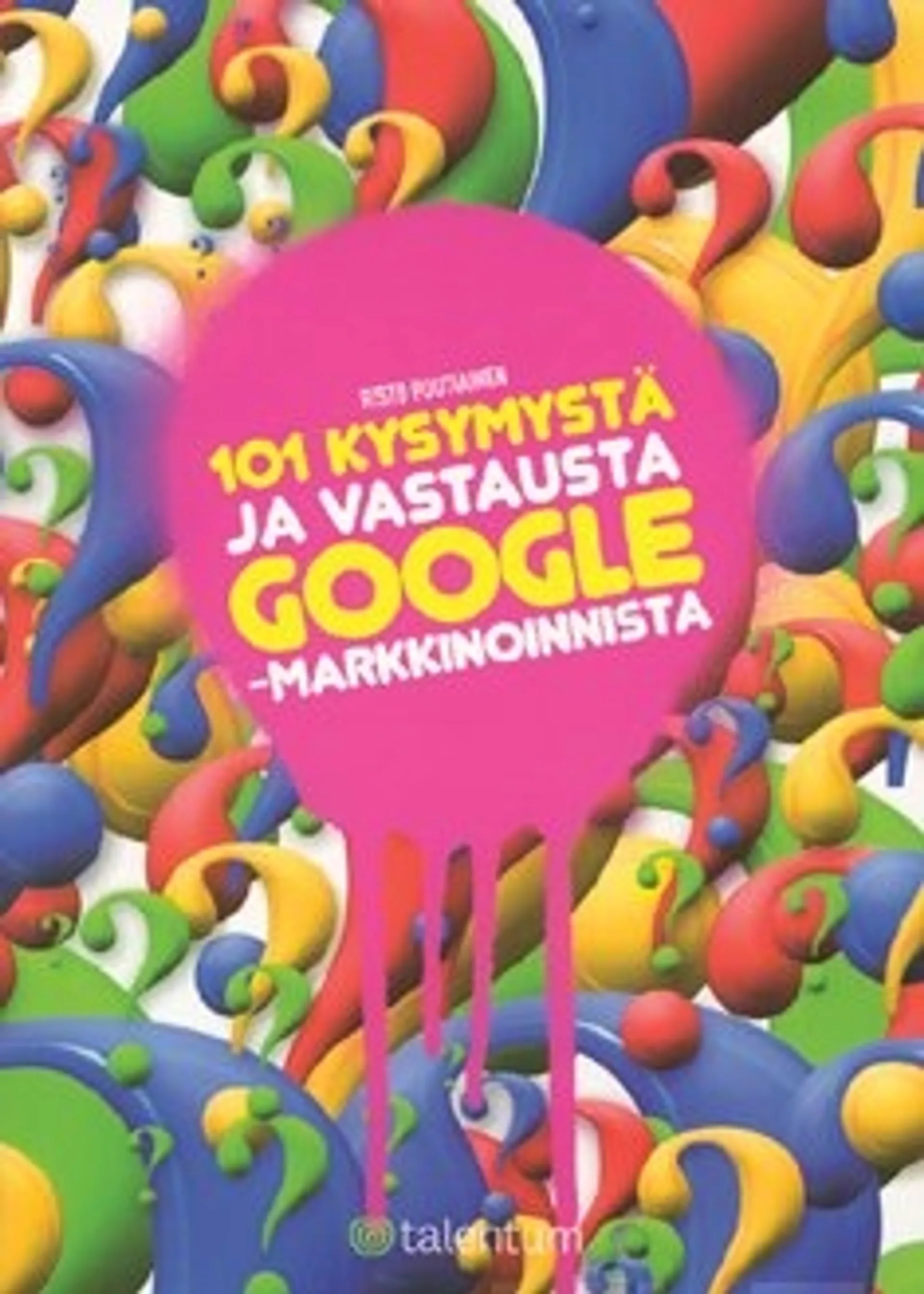 101 kysymystä ja vastausta Google-markkinoinnista