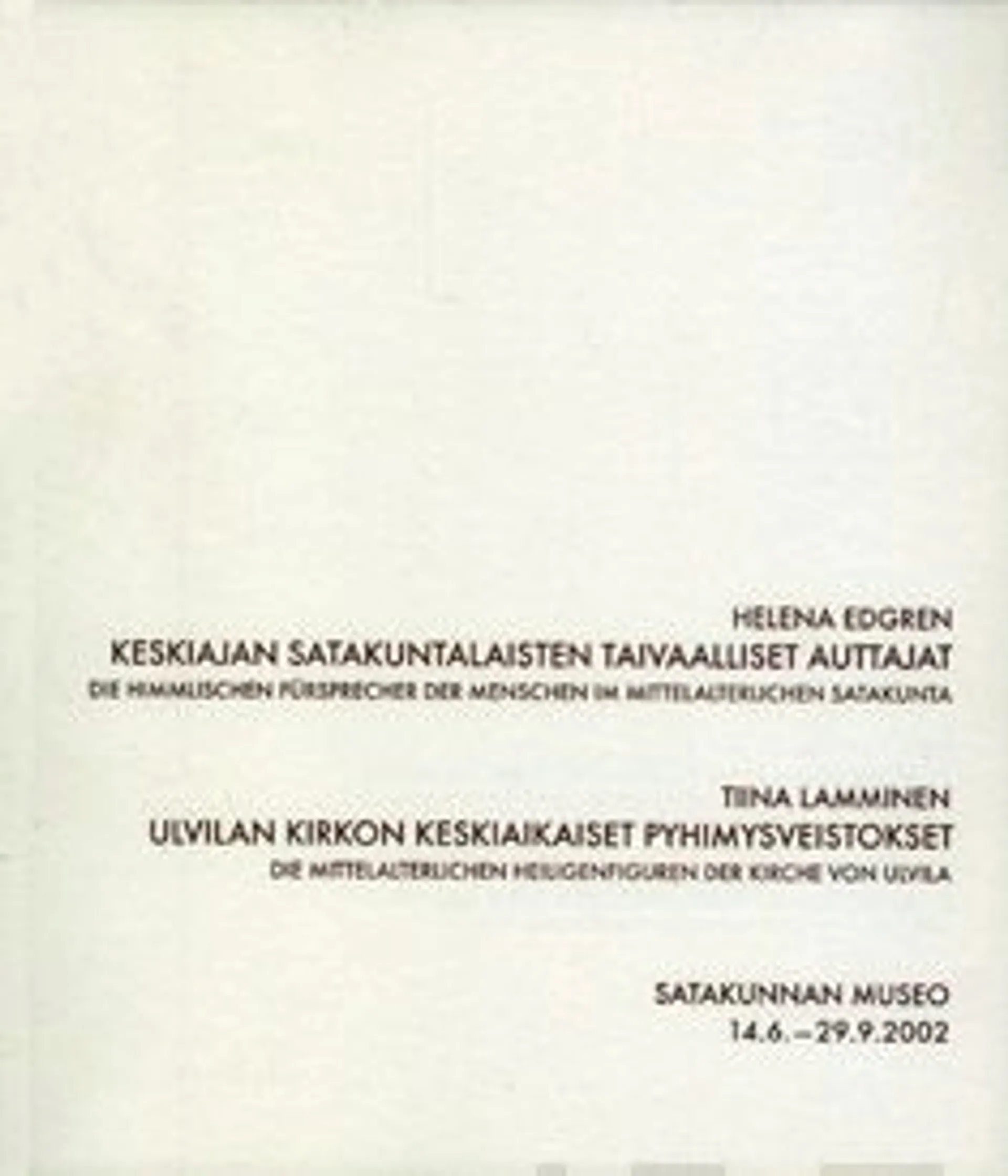 Edgren, Keskiajan satakuntalaisten taivaalliset auttajat - Die mittelalterichen heiligenfiguren der kirche von Ulvila - Ulvilan kirkon keskiaikaiset pyhimysveistokset