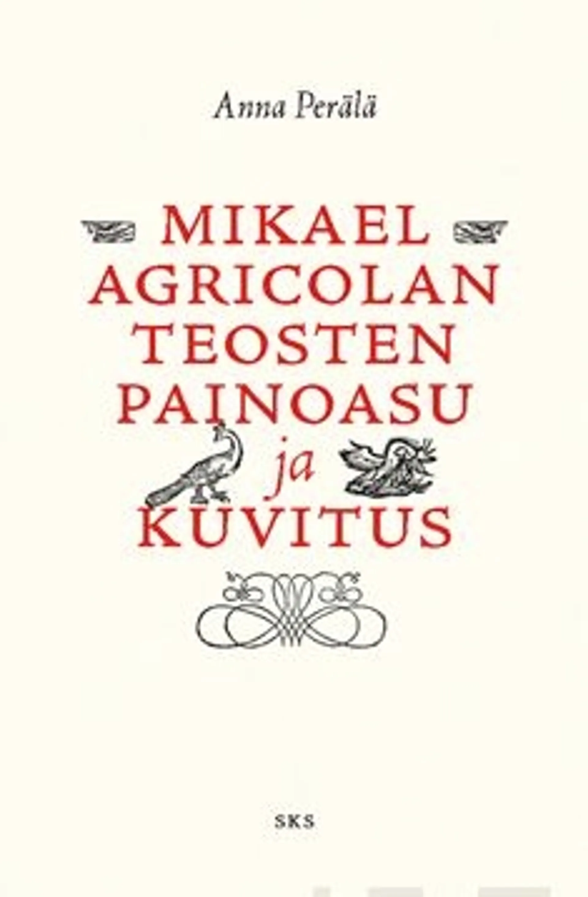 Perälä, Mikael Agricolan teosten painoasu ja kuvitus