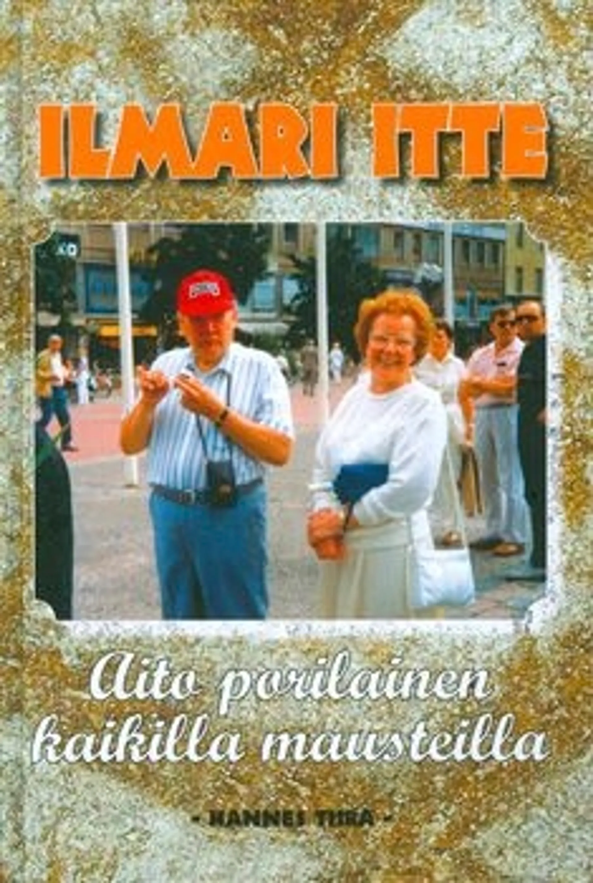 Tiira, Ilmari itte - aito porilainen kaikilla mausteilla