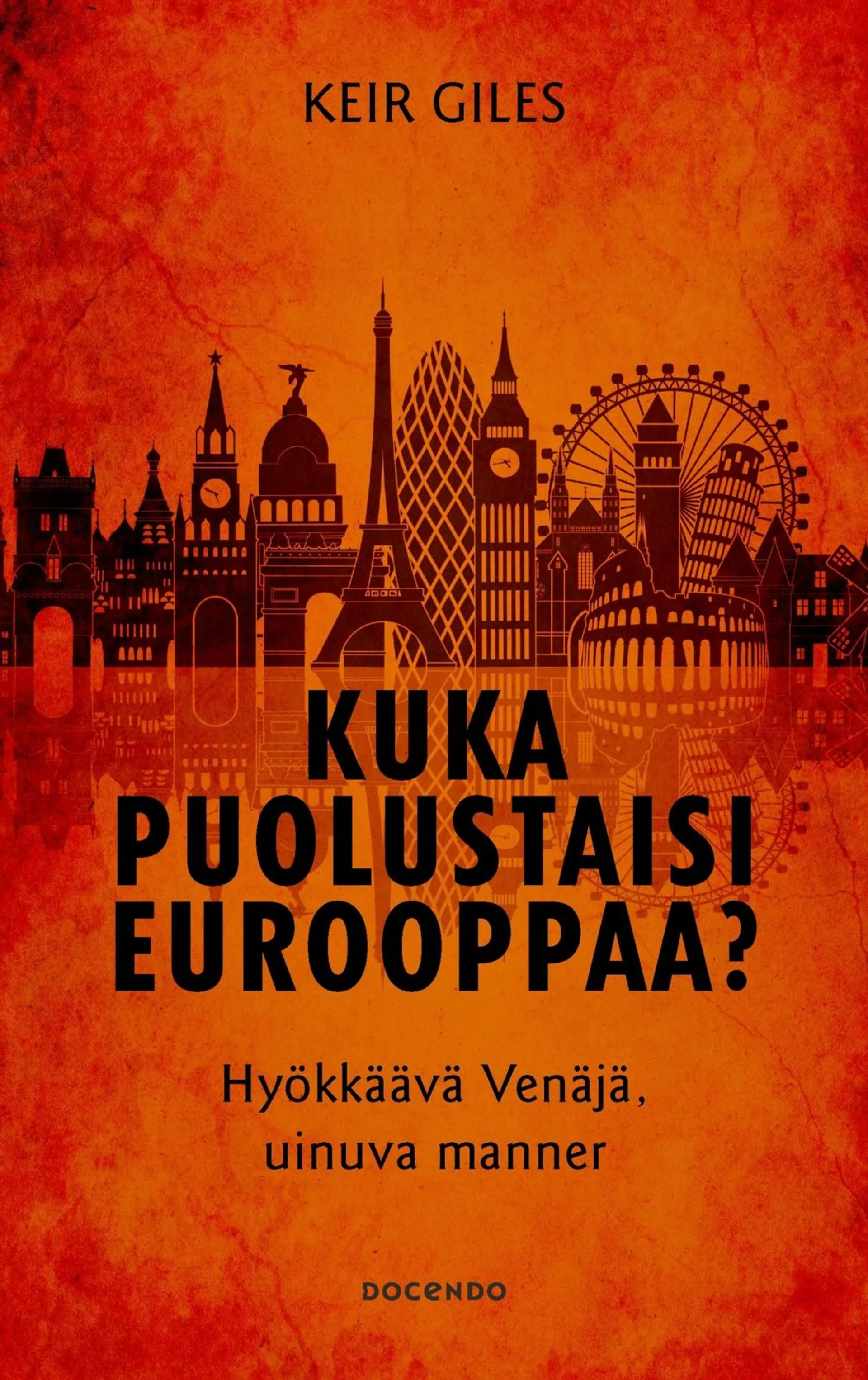 Giles, Kuka puolustaisi Eurooppaa? - Hyökkäävä Venäjä, uinuva manner