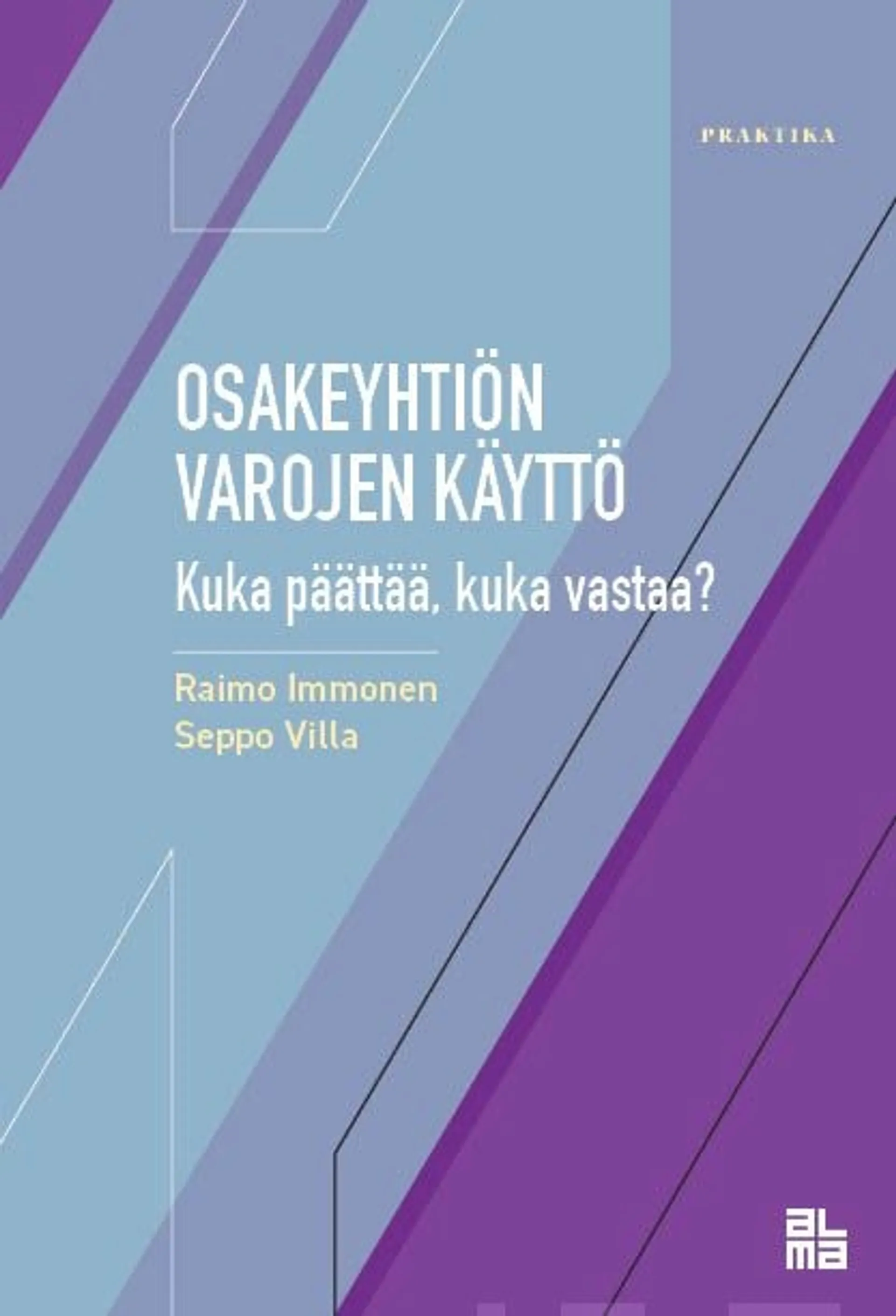 Immonen, Osakeyhtiön varojen käyttö - Kuka päättää, kuka vastaa?