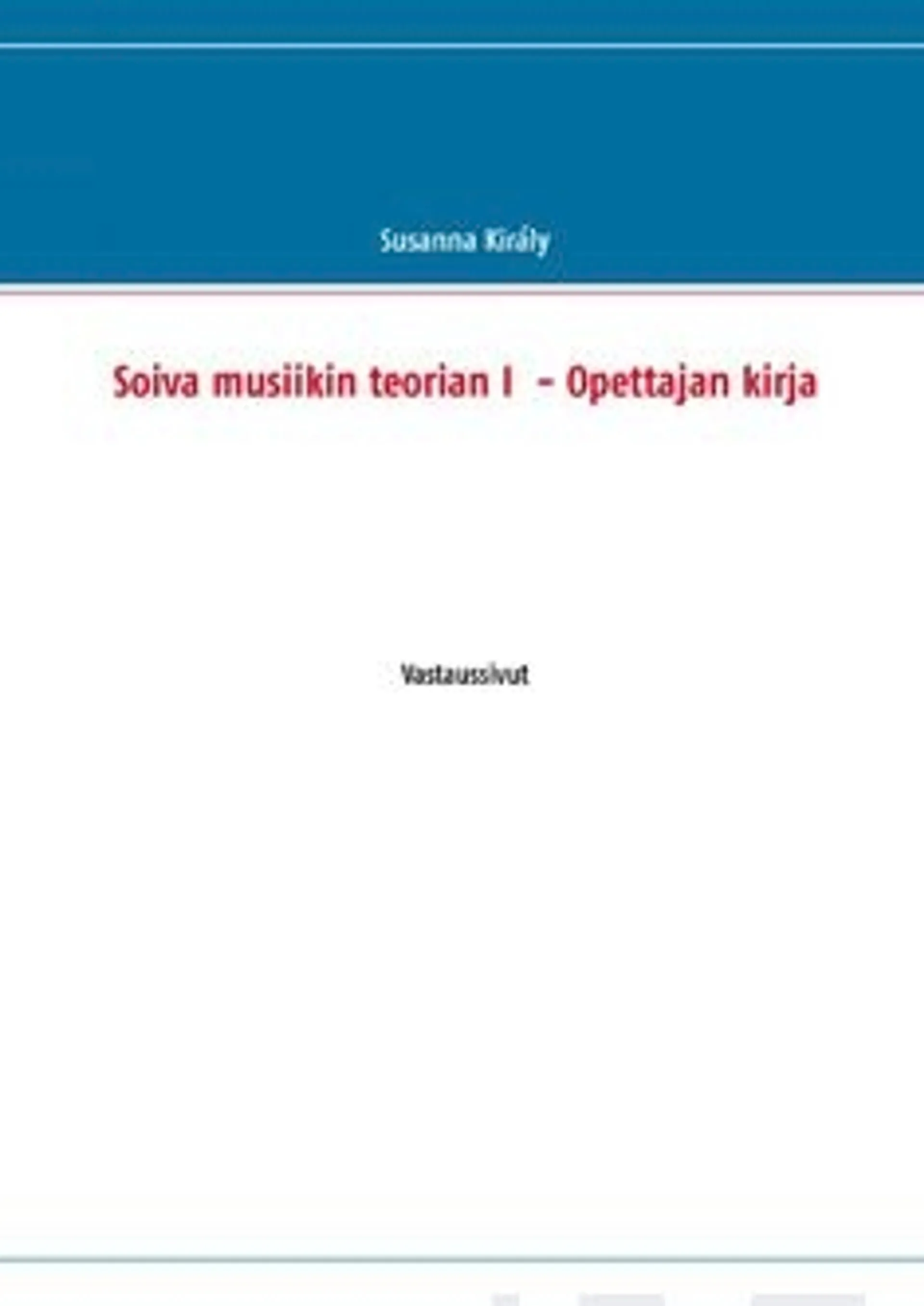 Király, Soiva musiikin teorian I  - Opettajan kirja - vastaussivut