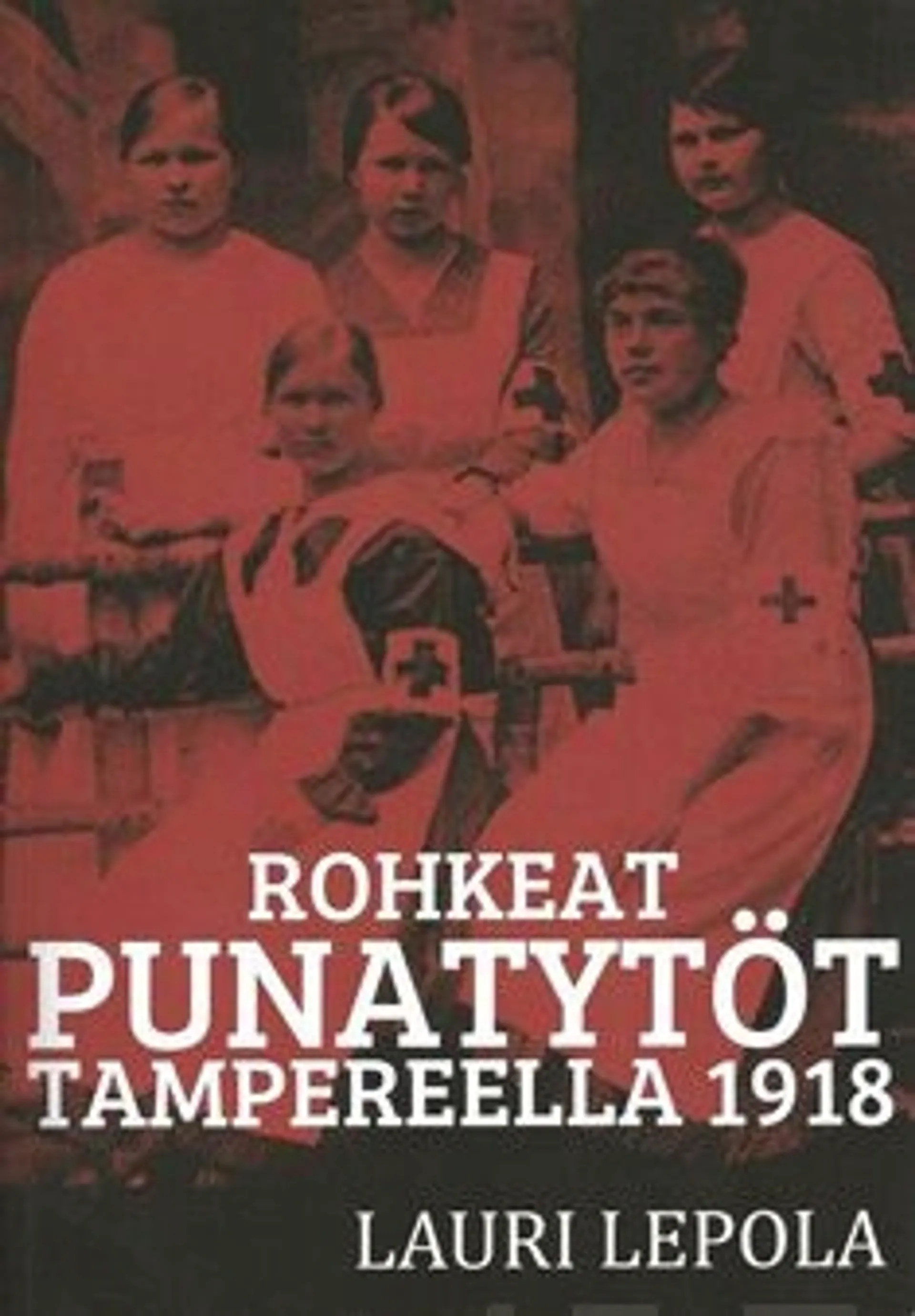 Lepola, Rohkeat punatytöt Tampereella 1918