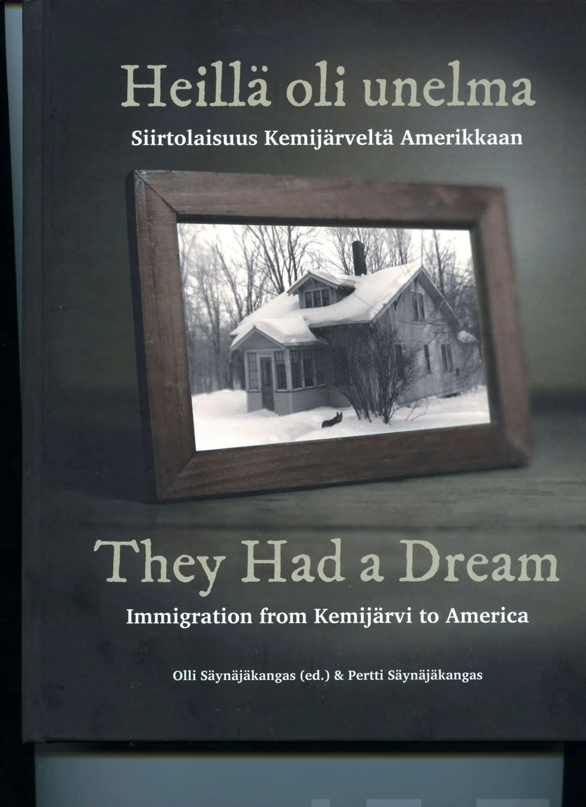 Säynäjäkangas, Heillä oli unelma - They Had a Dream - Siirtolaisuus Kemijärveltä Amerikkaan -  Immigration from Kemijärvi to America