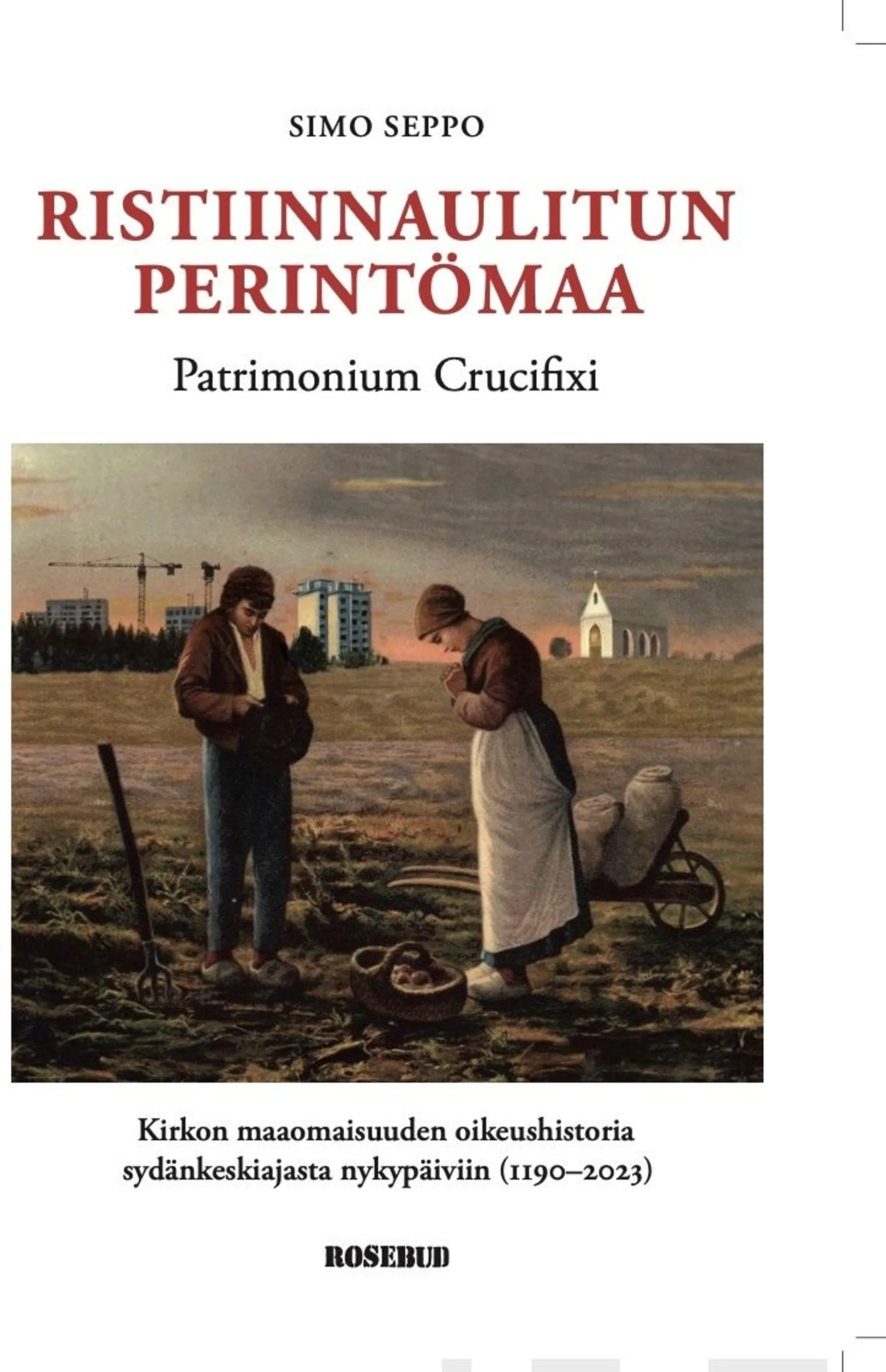 Seppo, Ristiinnaulitun perintömaa - Patrimonium Crucifixi - Kirkon maaomaisuuden oikeushistoria sydänkeskiajasta nykypäiviin (1190-2023)