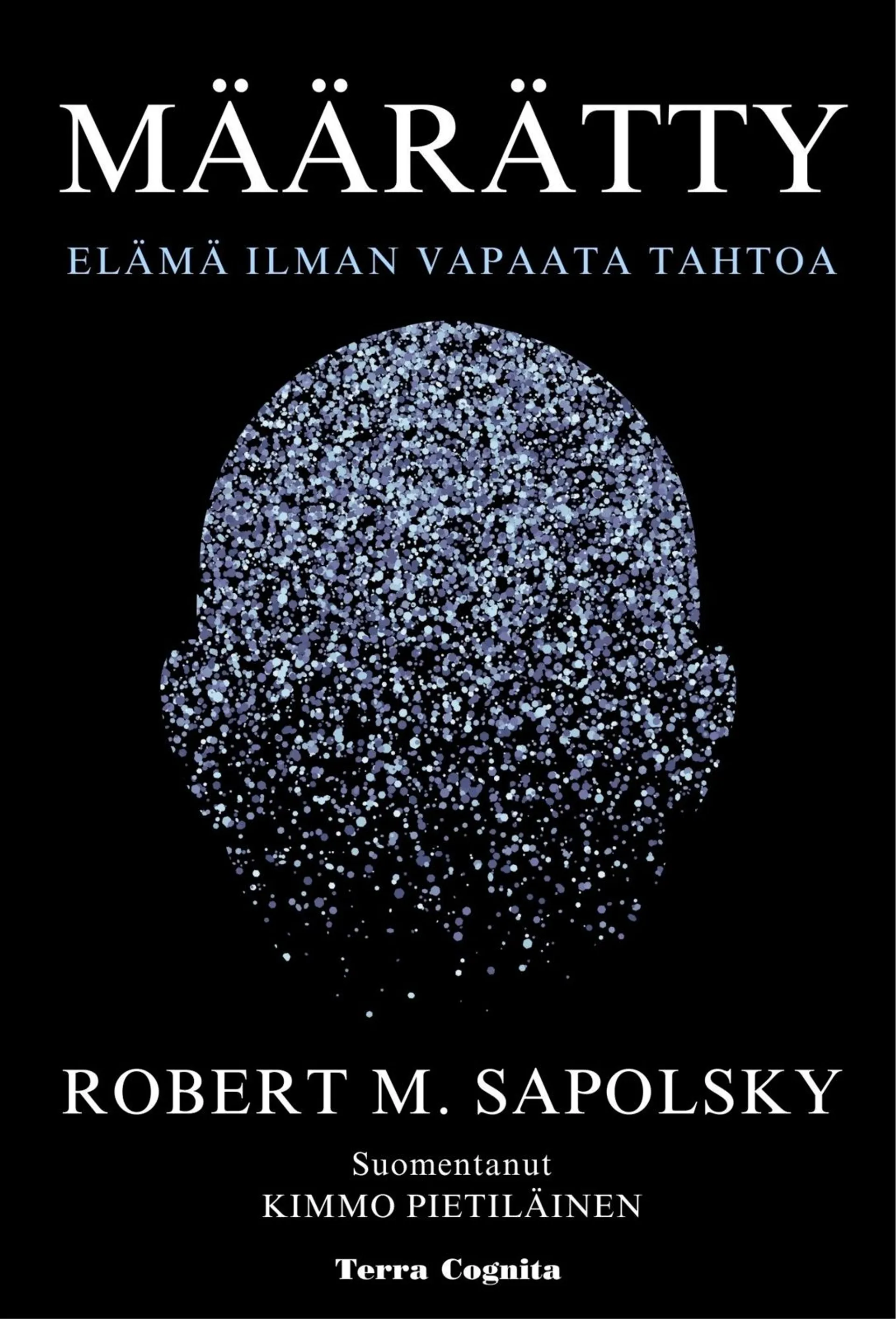 Sapolsky, Määrätty - Elämä ilman vapaata tahtoa