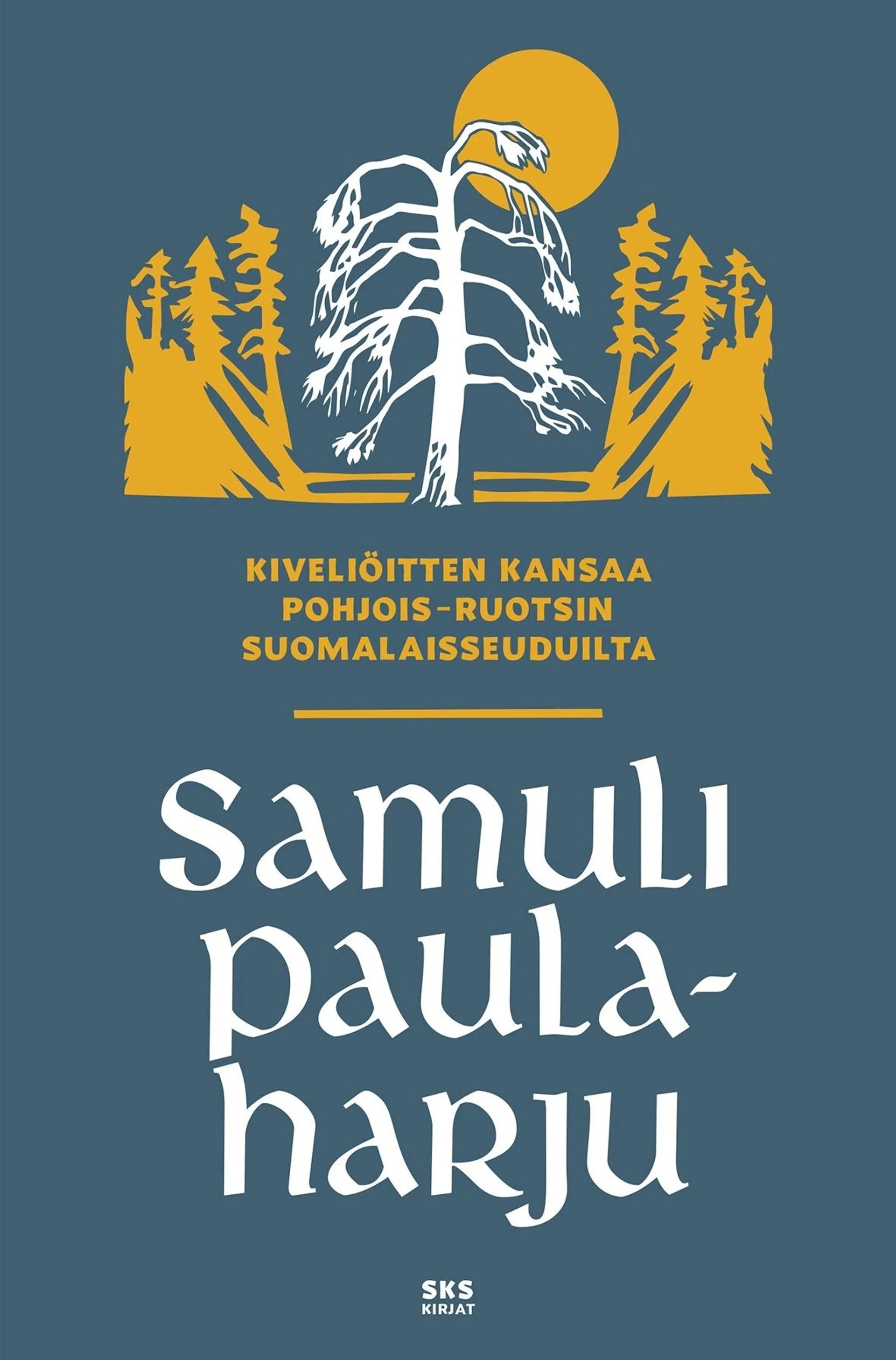 Paulaharju, Kiveliöitten kansaa - Pohjois-Ruotsin suomalaisseuduilta