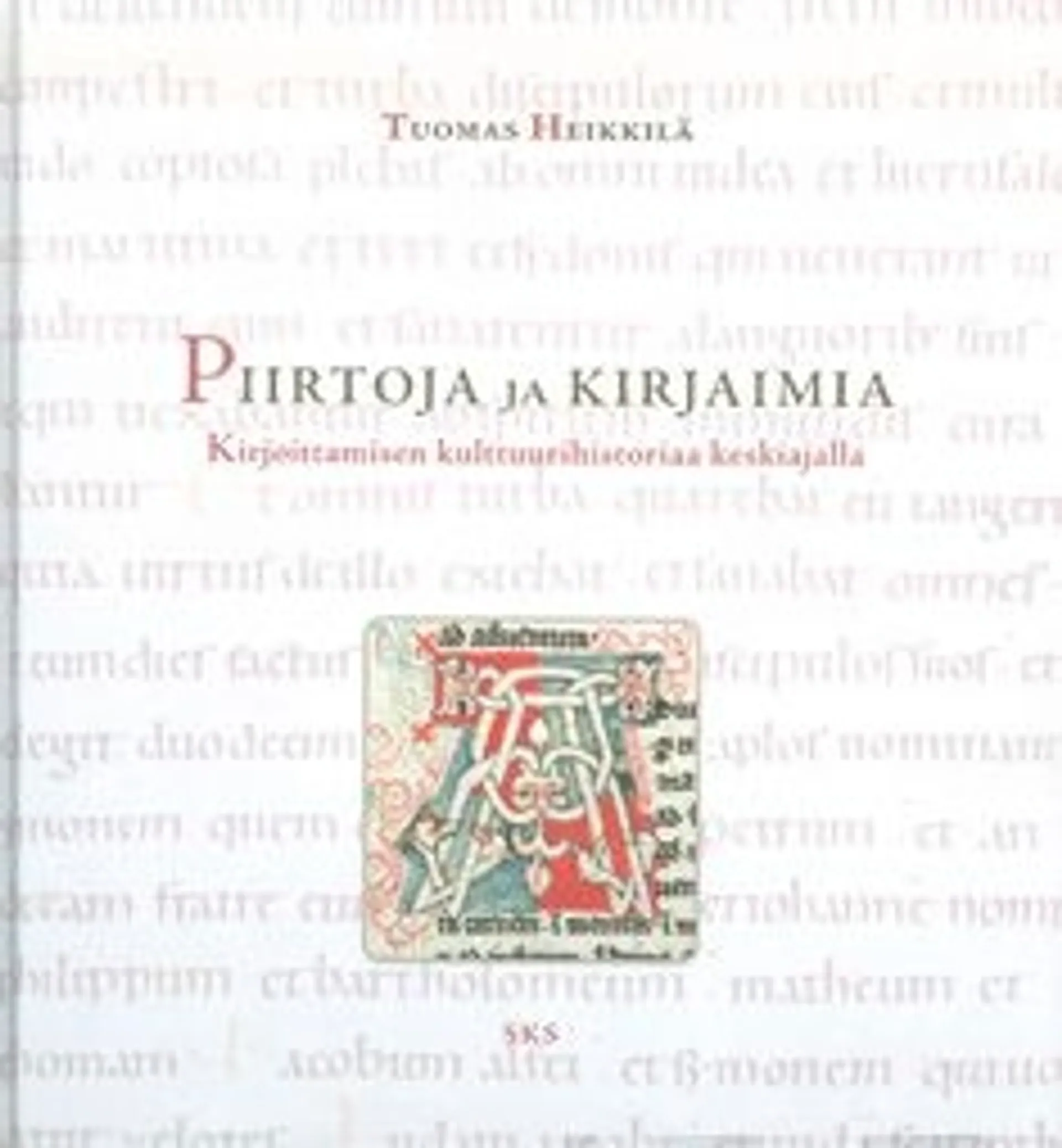 Heikkilä, Piirtoja ja kirjaimia - kirjoittamisen kulttuurihistoriaa keskiajalla