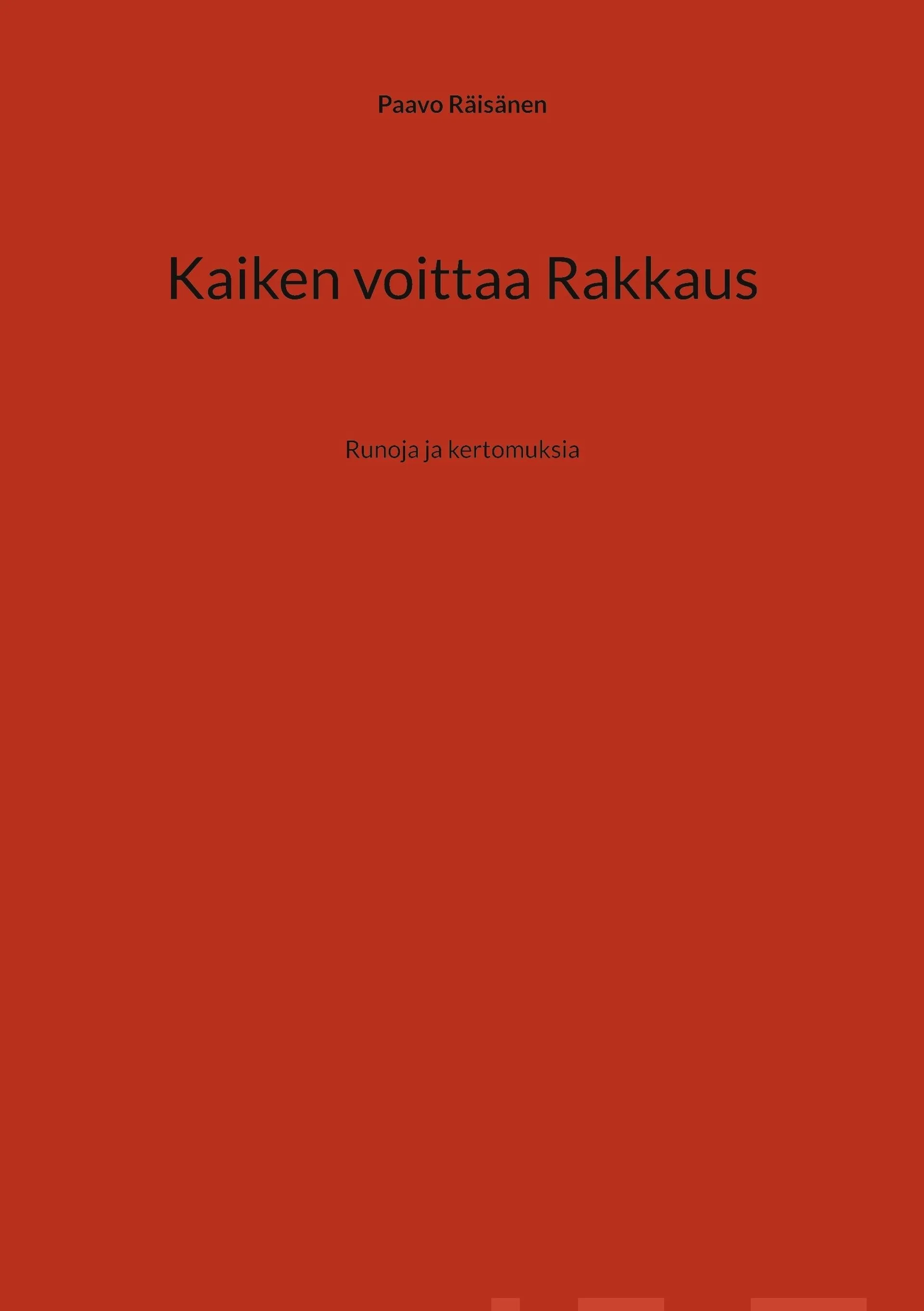 Räisänen, Kaiken voittaa Rakkaus - Runoja ja kertomuksia