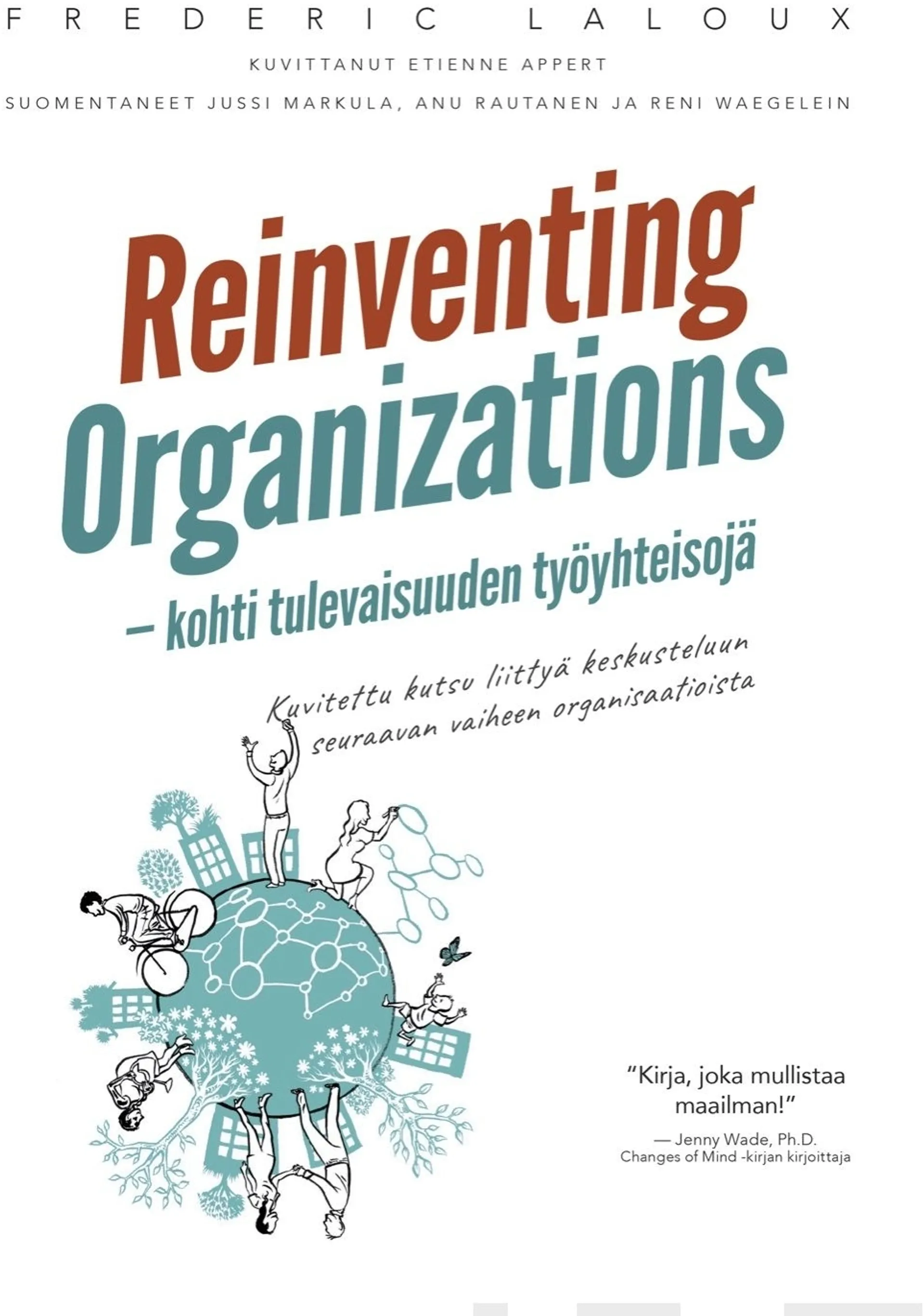 Laloux, Reinventing Organizations - kohti tulevaisuuden työyhteisöjä - Kuvitettu kutsu liittyä keskusteluun seuraavan vaiheen organisaatioista