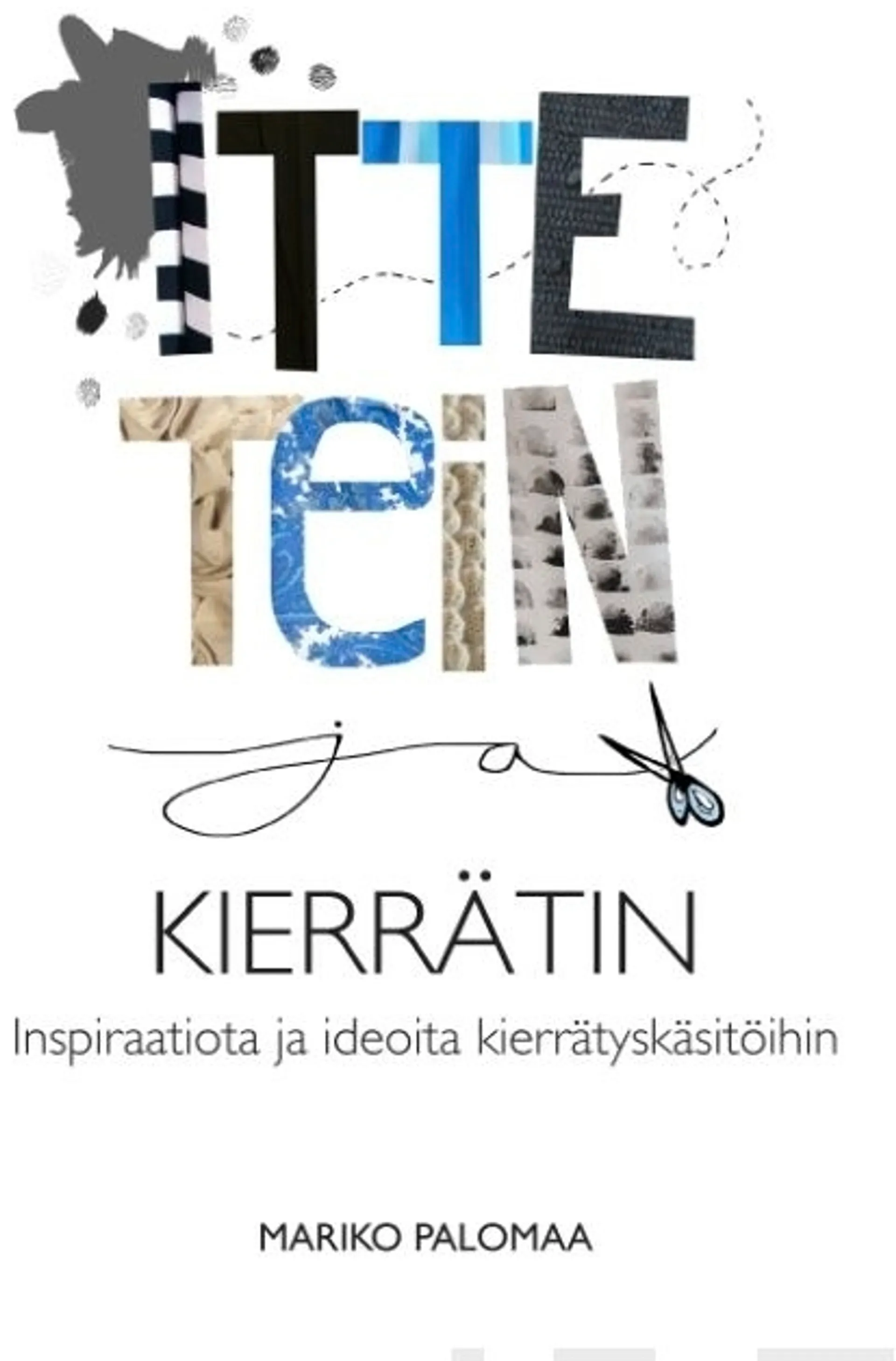 Itte tein ja kierrätin - Inspiraatiota ja ideoita kierrätyskäsitöihin