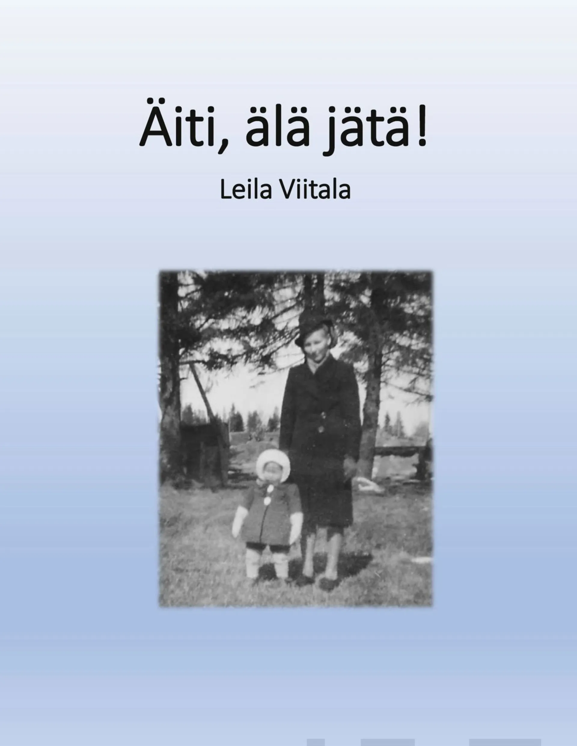 Viitala, Äiti, älä jätä!