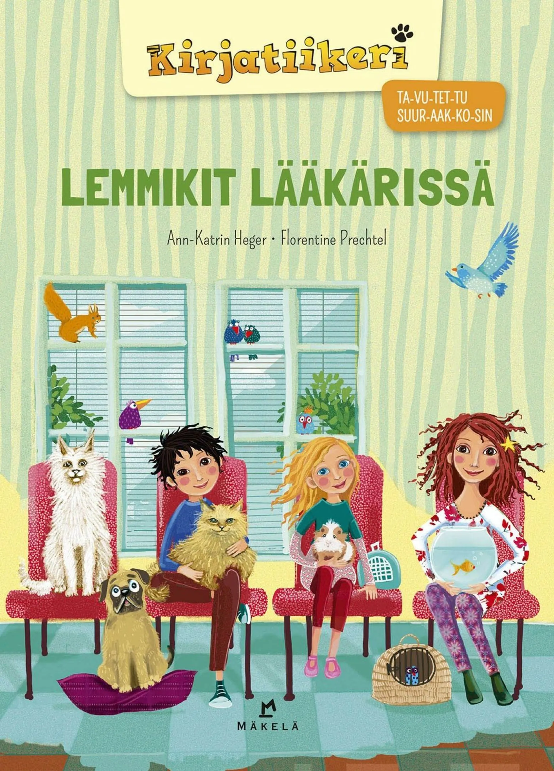 Heger, Lemmikit lääkärissä - TA-VU-TET-TU, SUURAAKKOSET