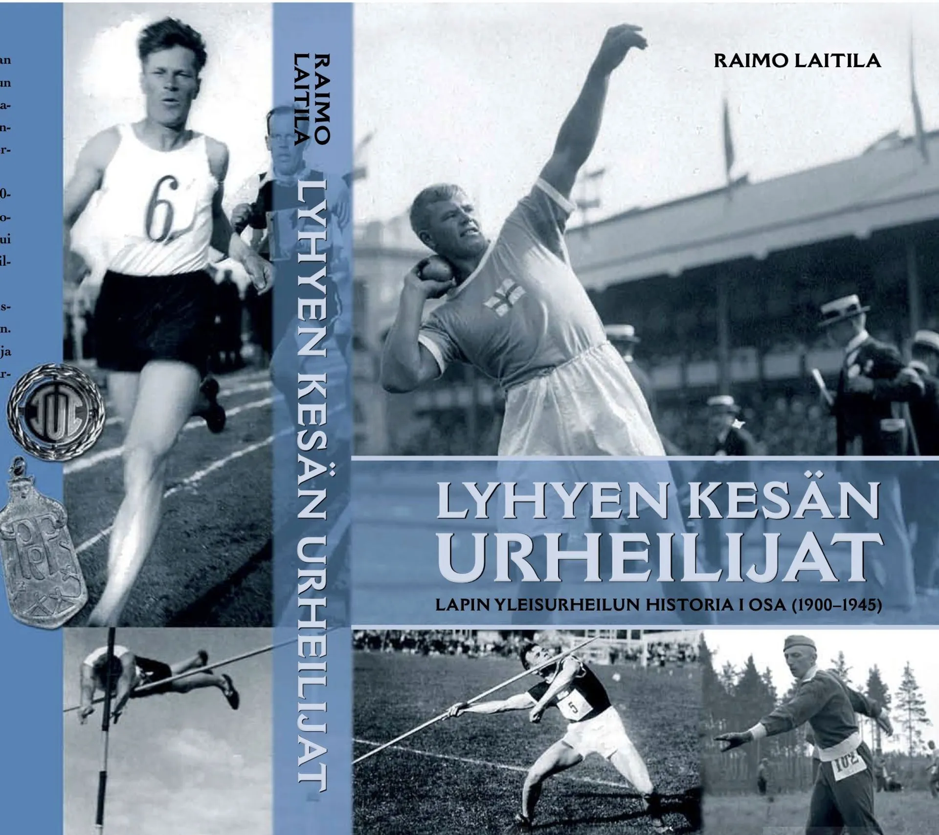 Laitila Raimo, Lyhyen kesän urheilijat - Lapin yleisurheilun historia. I osa (1900-1945)