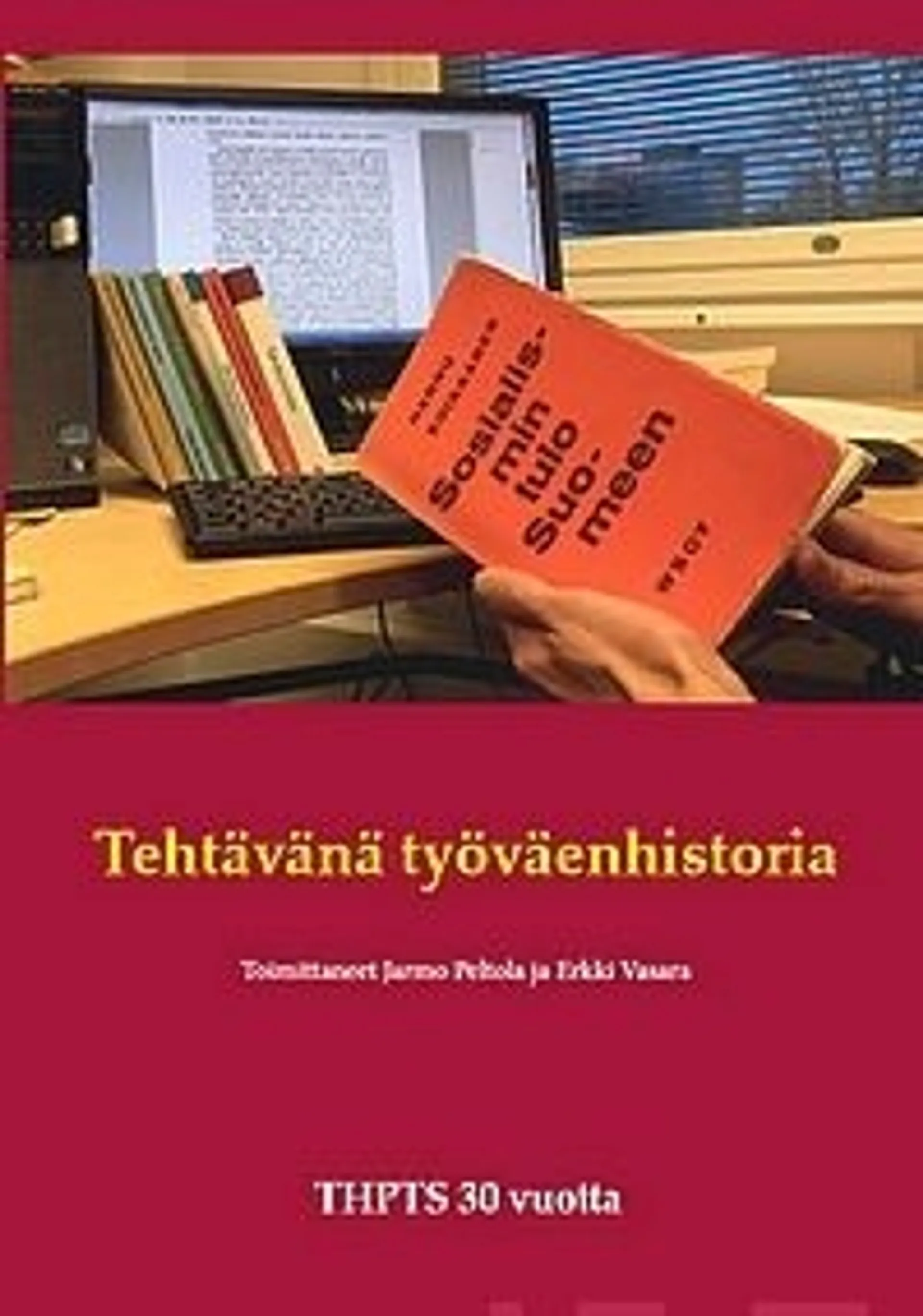 Tehtävänä työväenhistoria - Työväen historian ja perinteen tutkimuksen seura 30 vuotta