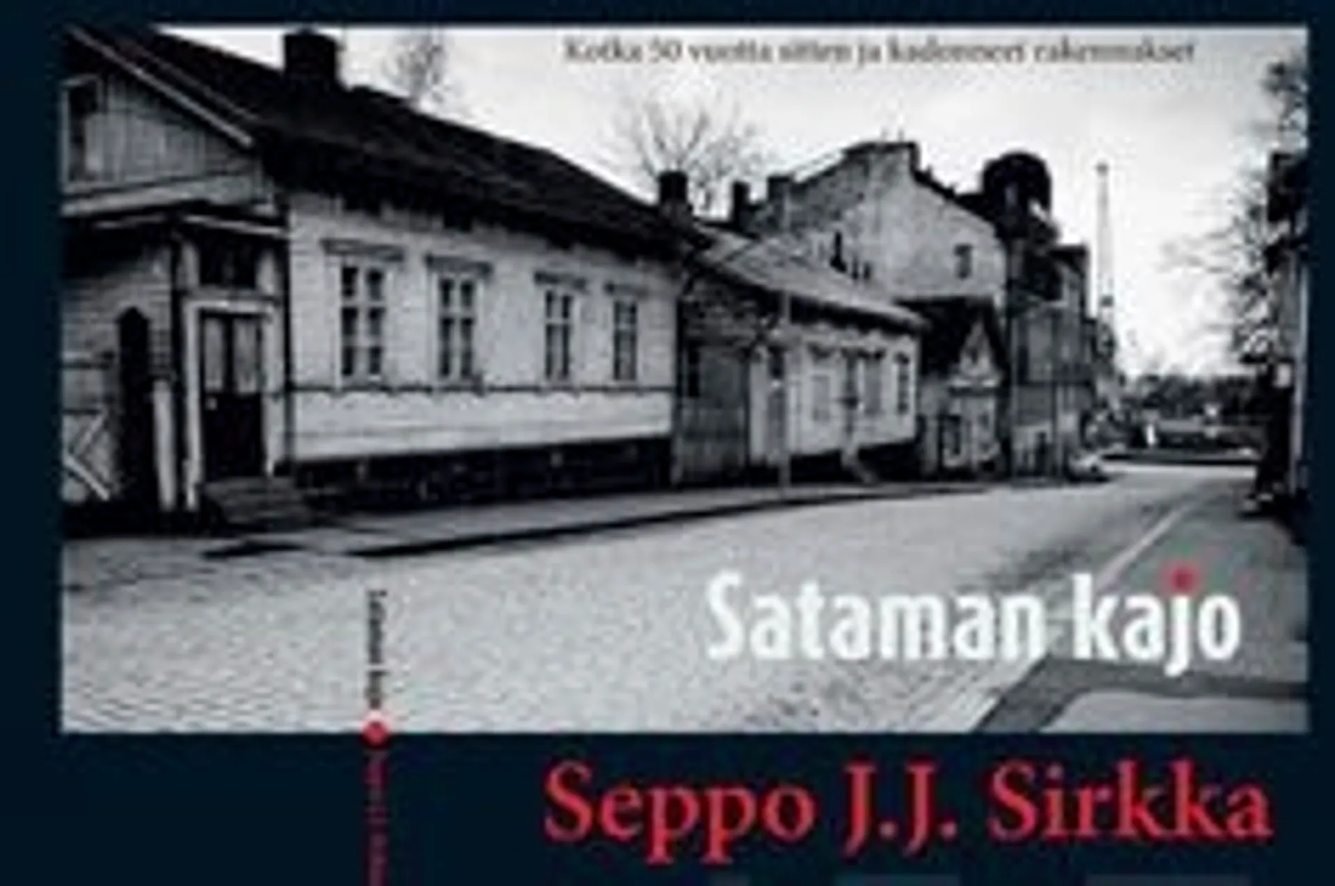 Sirkka, Sataman kajo - Kotka 50 vuotta sitten ja kadonneet rakennukset