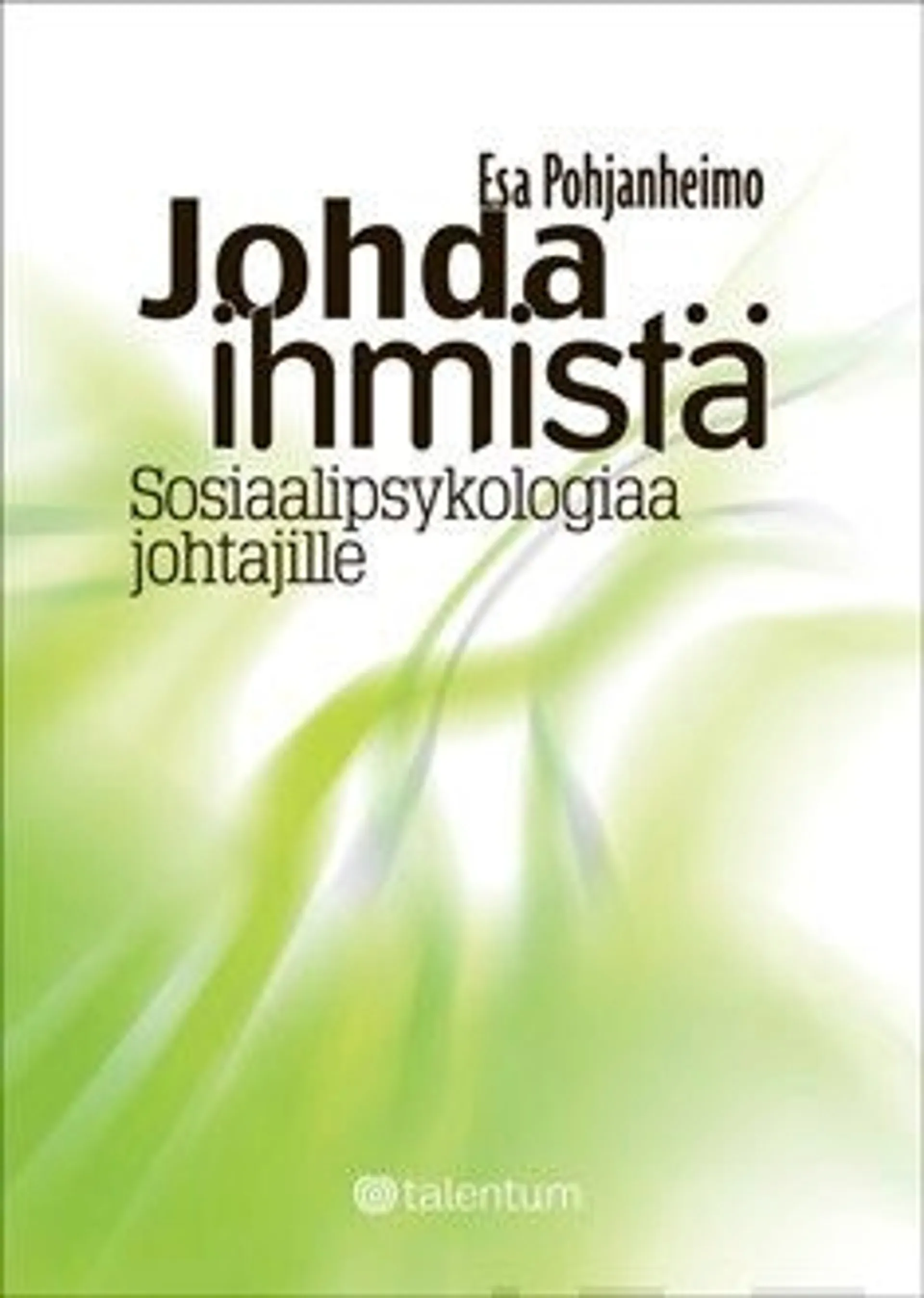 Pohjanheimo, Johda ihmistä - Sosiaalipsykologiaa johtajille