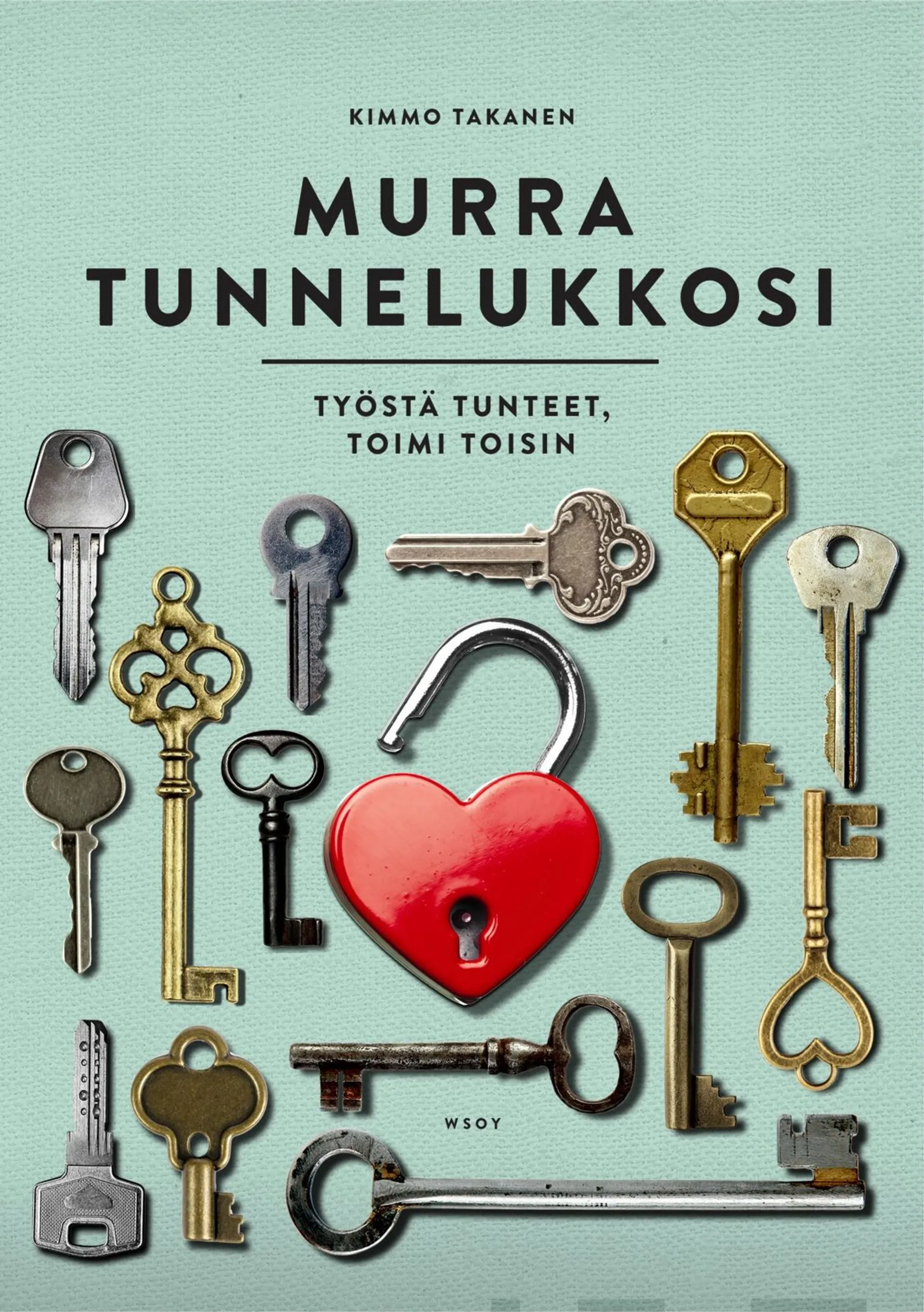 Takanen, Murra tunnelukkosi - Työstä tunteet, toimi toisin