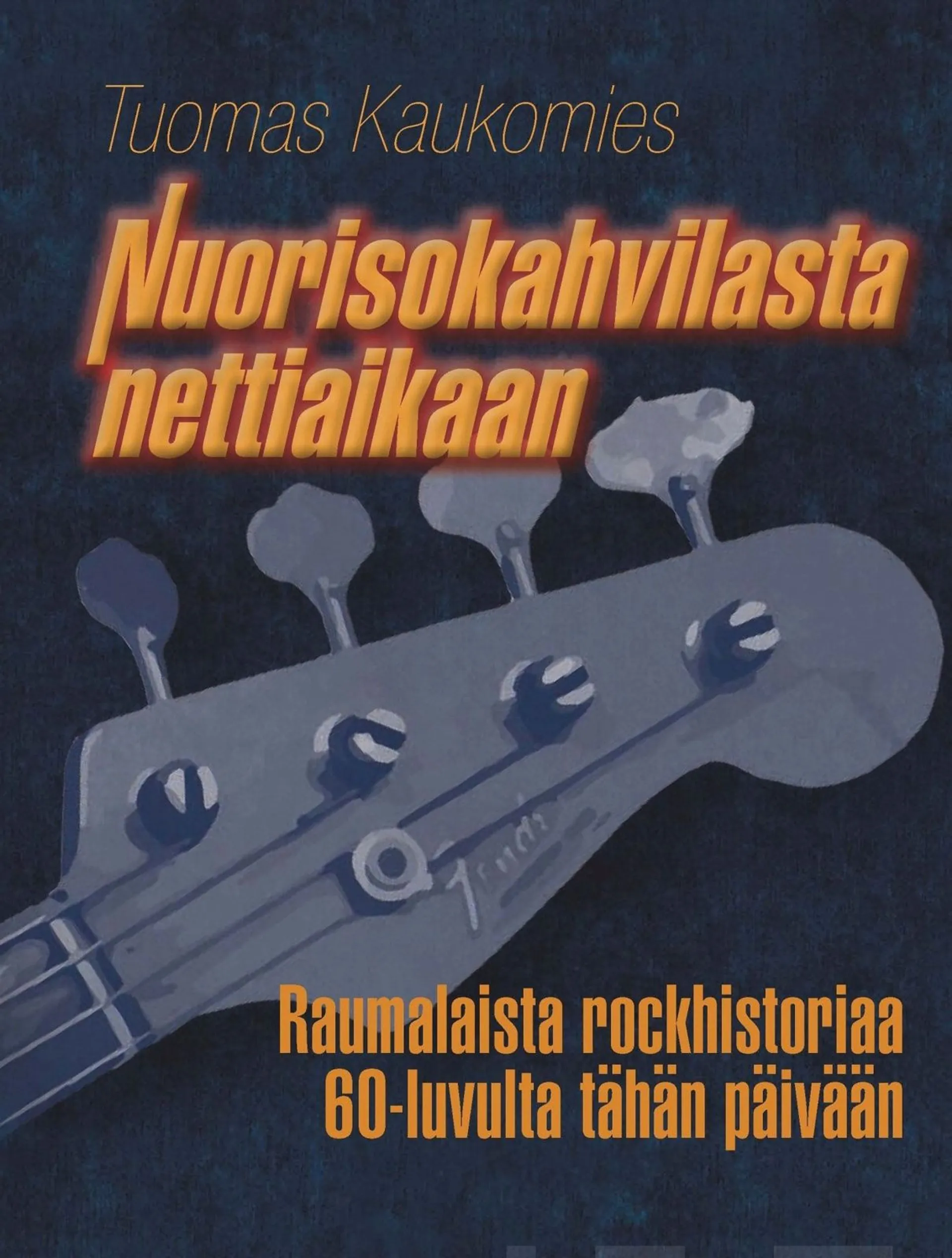 Kaukomies, Nuorisokahvilasta nettiaikaan (+ 6 cd) - Raumalaista rockhistoriaa 60-luvulta tähän päivään