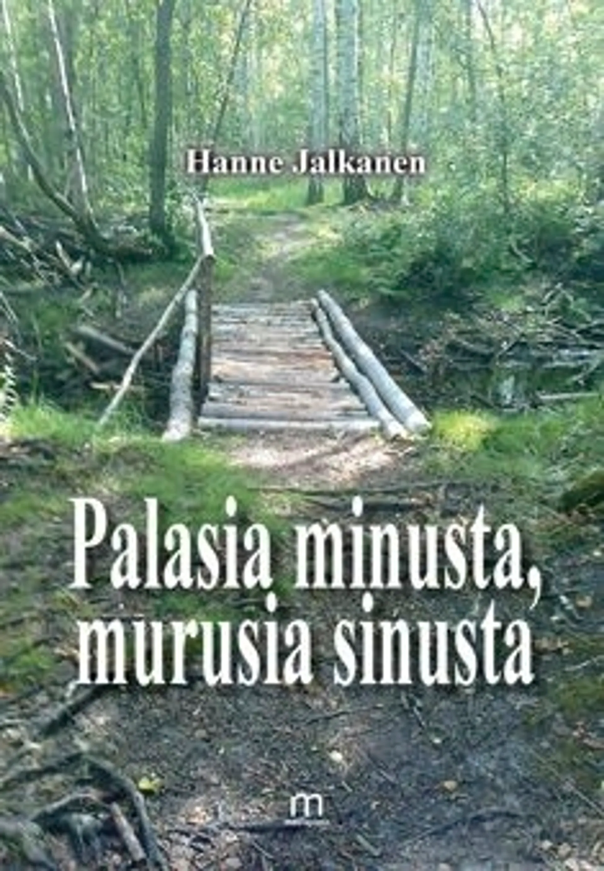 Jalkanen, Palasia minusta, murusia sinusta