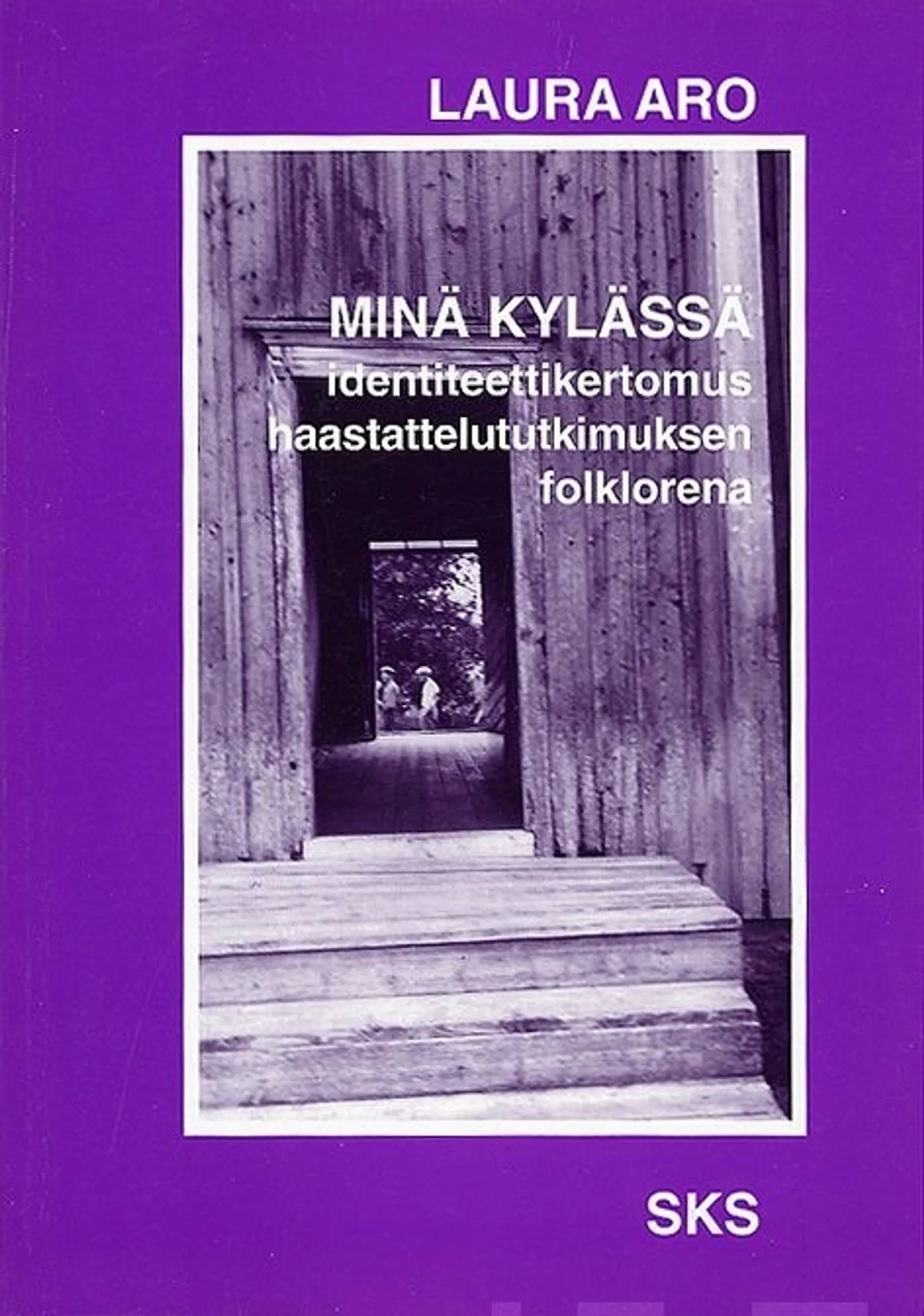 Aro, Minä kylässä - identiteettikertomus haastattelututkimuksen folklorena